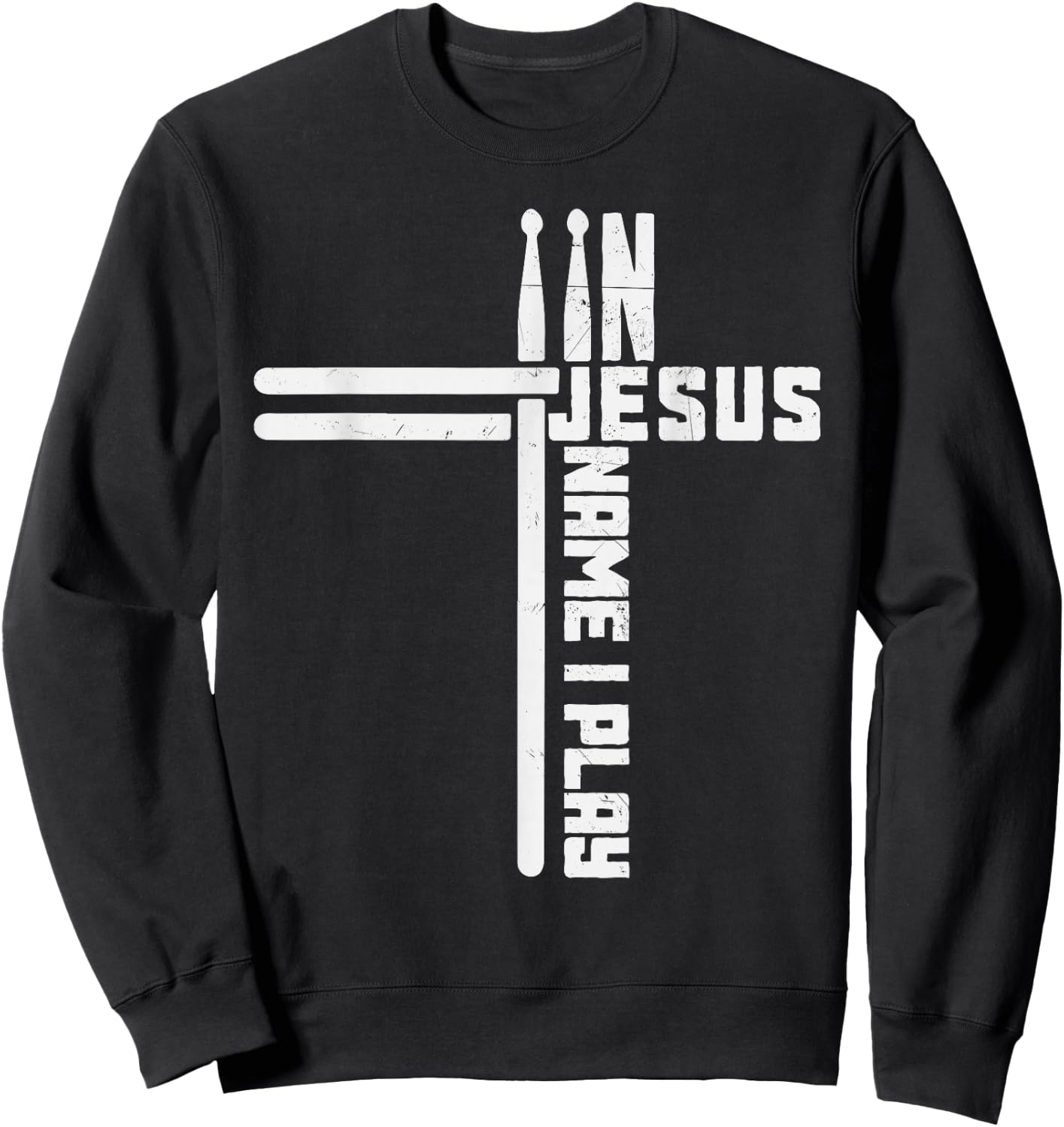 In Jesus Name I Play Drum Drummer Vintage Cross Drumsticks , Small, Black Sweatshirt - Sweatshirt | Black