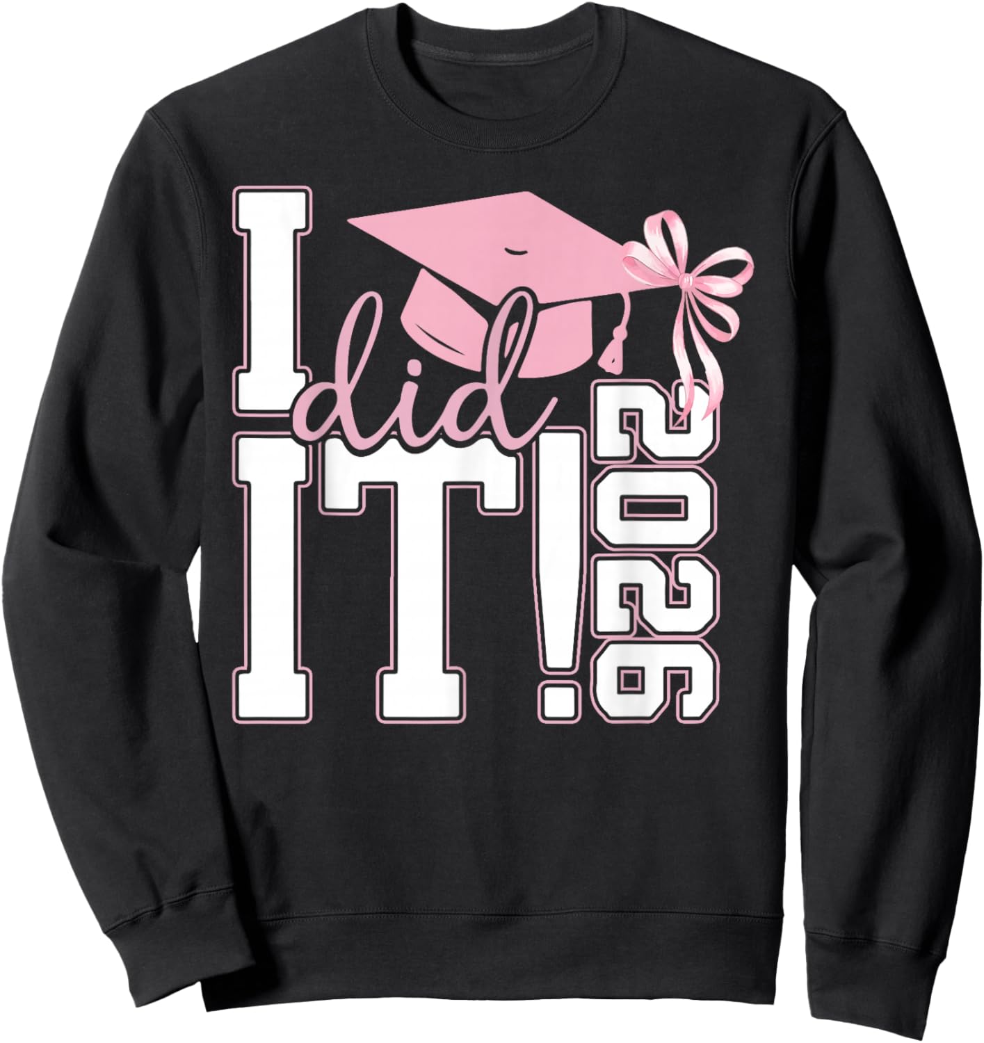 I Did It Graduation Class of 2026 Senior Grad Coquette Bow Sweatshirt - Sweatshirt | Black