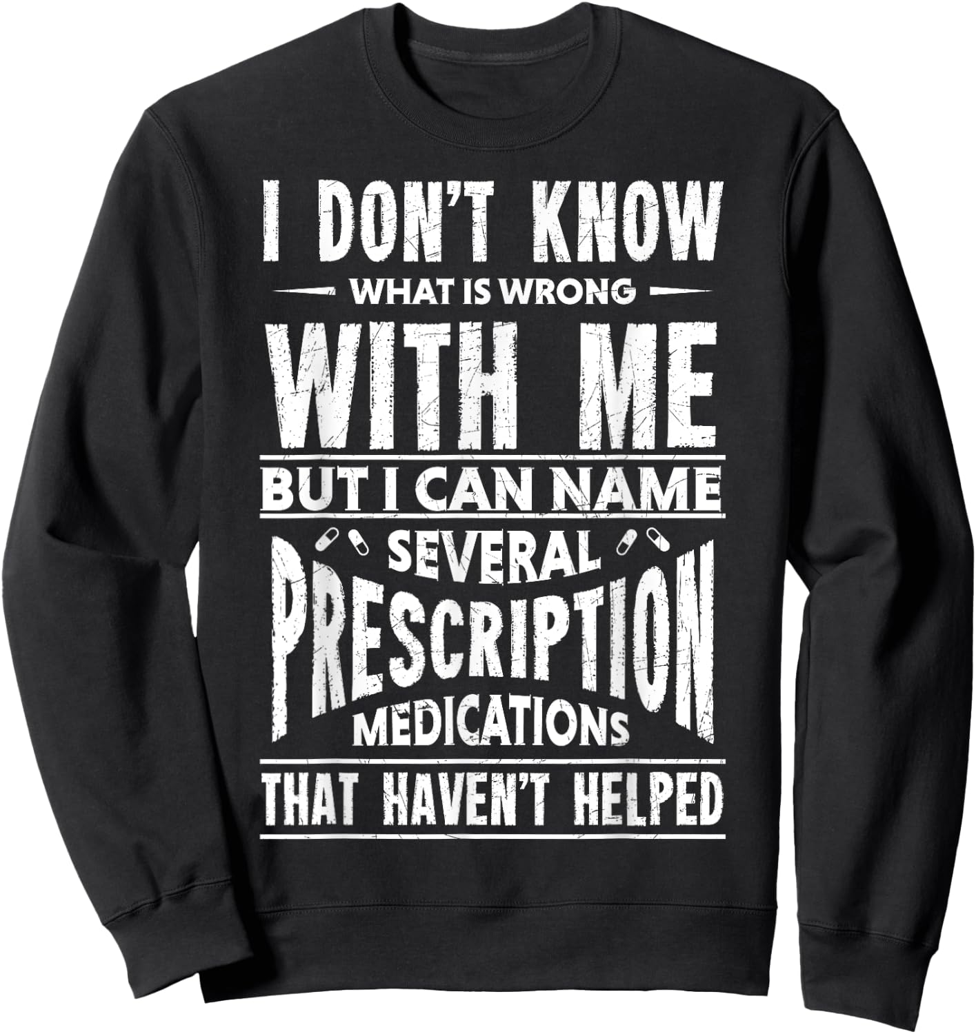 I Don't Know What Is Wrong With Me Funny Sweatshirt - Sweatshirt | Black