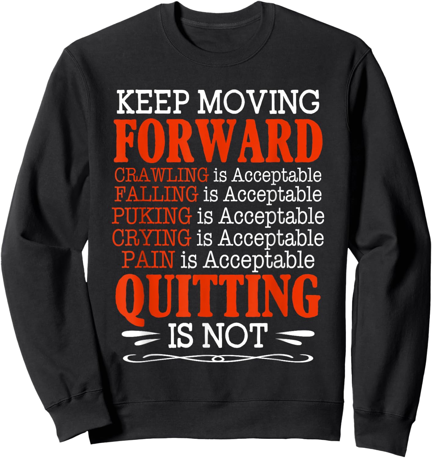 Keep Moving Forward Quitting Is Not Good Positive Quote Sweatshirt - Sweatshirt | Black