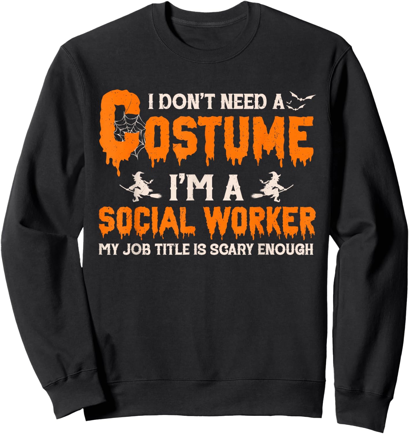 I Don't Need A Costume I'm A Social Worker Witch Halloween Sweatshirt - Sweatshirt | Black