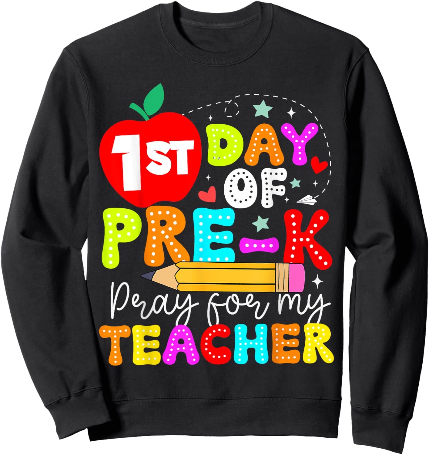 Funny First Day Of Pre-k Pray For My Teacher Back To School Sweatshirt - Sweatshirt | Black