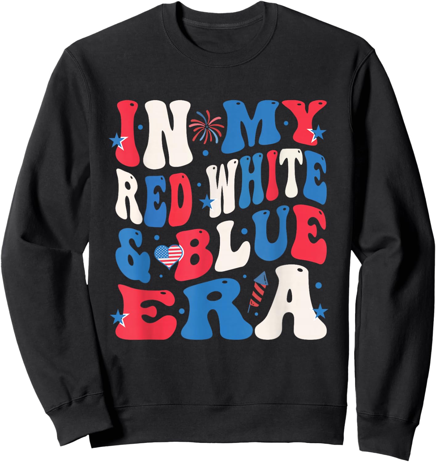 Patriotic America In My Red White & Blue Era July 4th Sweatshirt - Sweatshirt | Black