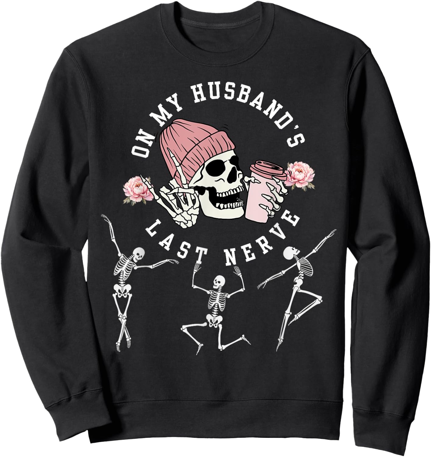 On My Husband's Last Nerve Funny Skeleton Halloween Costume Sweatshirt - Sweatshirt | Black