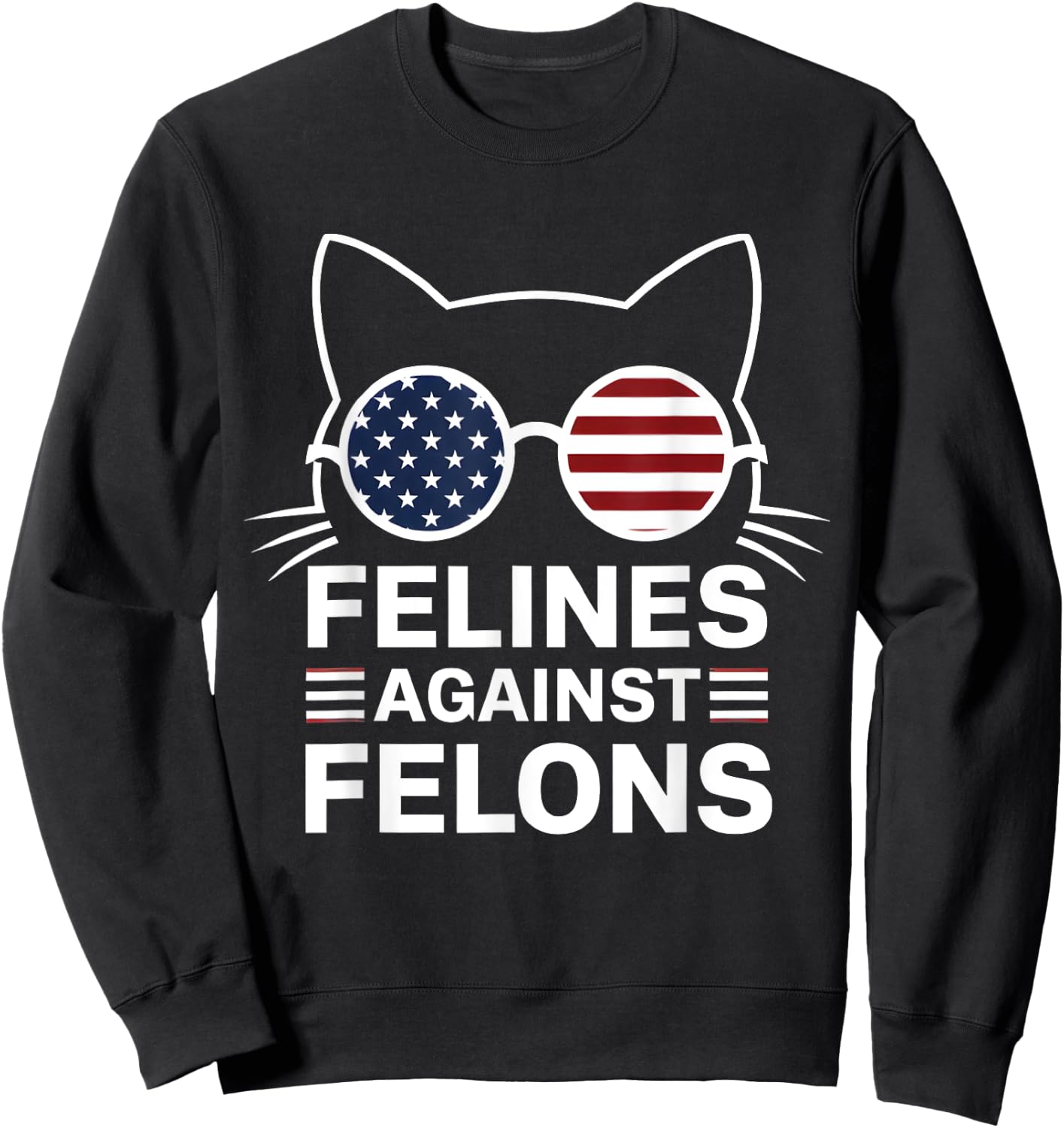 Felines Against Felons Sweatshirt - Sweatshirt | Black