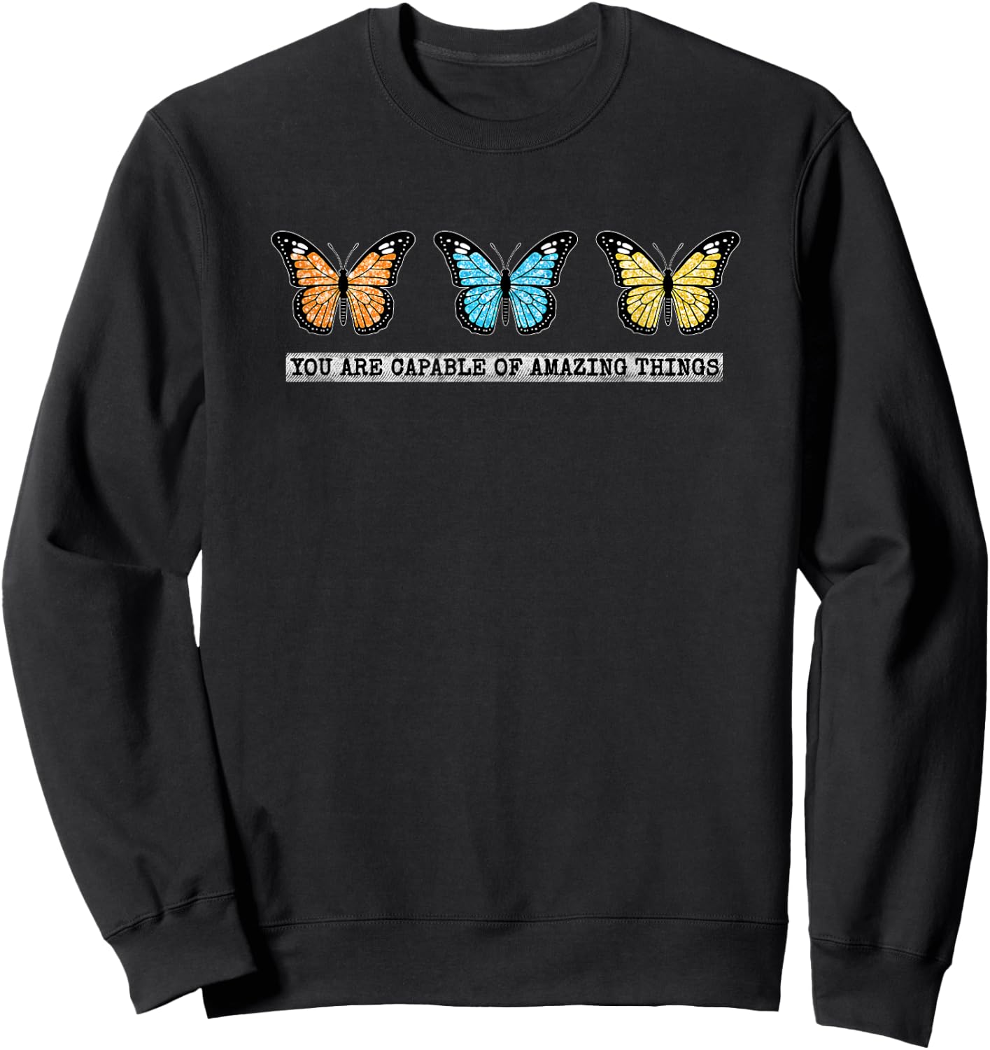You Are Capable of Amazing Things Monarch Butterfly Sweatshirt - Sweatshirt | Black