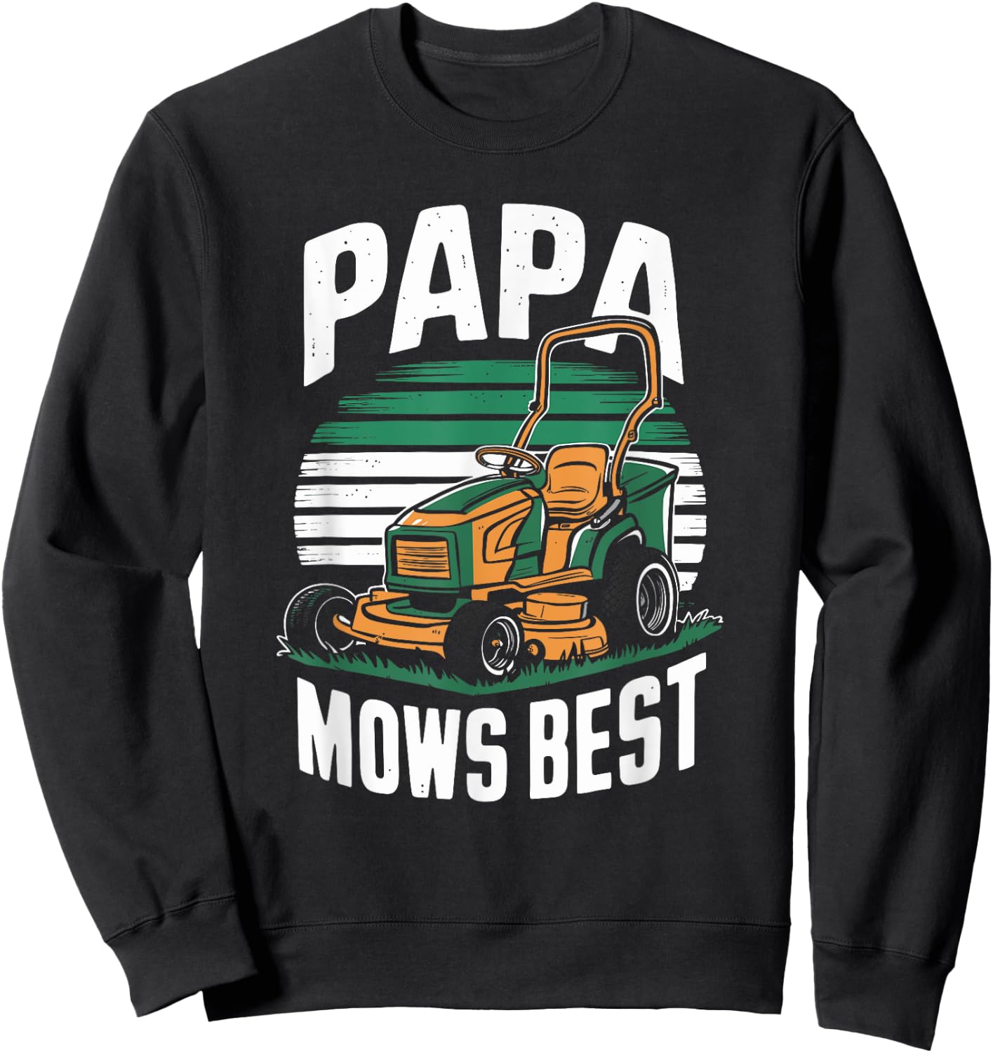 Funny Lawn Mowing Joke for Dads and Papa Sweatshirt - Sweatshirt | Black