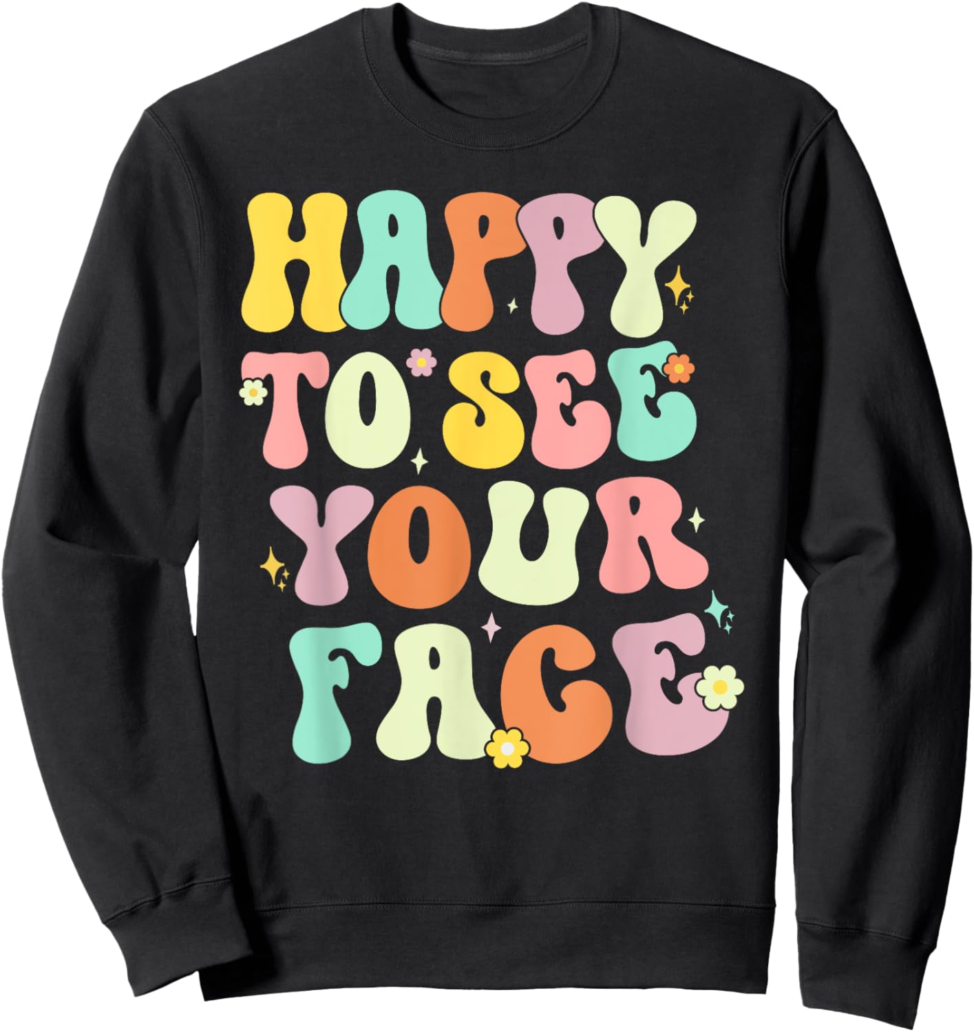 Happy To See Your Face Back To School nice to see you summer Women Sweatshirt - Sweatshirt | Black