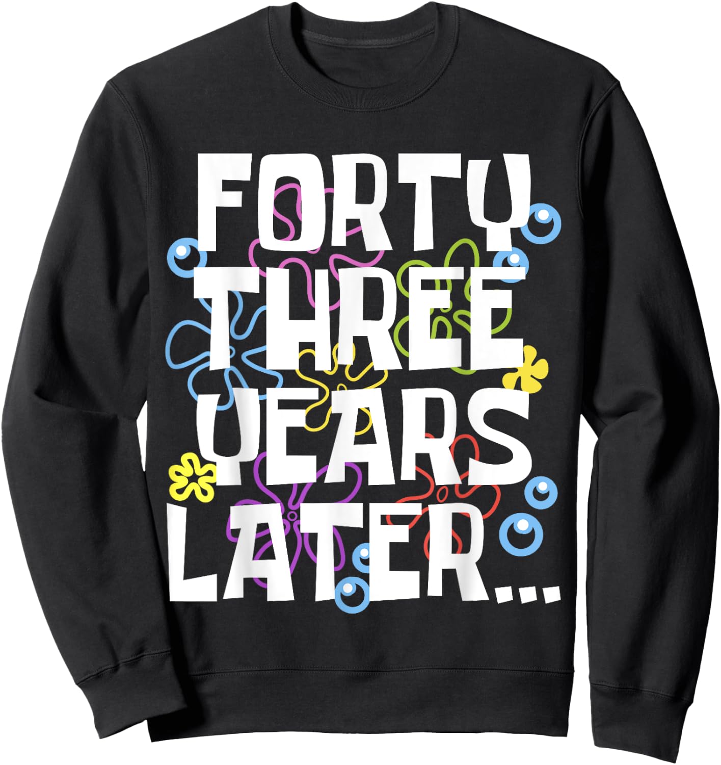 FORTY THREE YEARS LATER 43 year Old Birthday Gifts Women Men Sweatshirt - Sweatshirt | Black