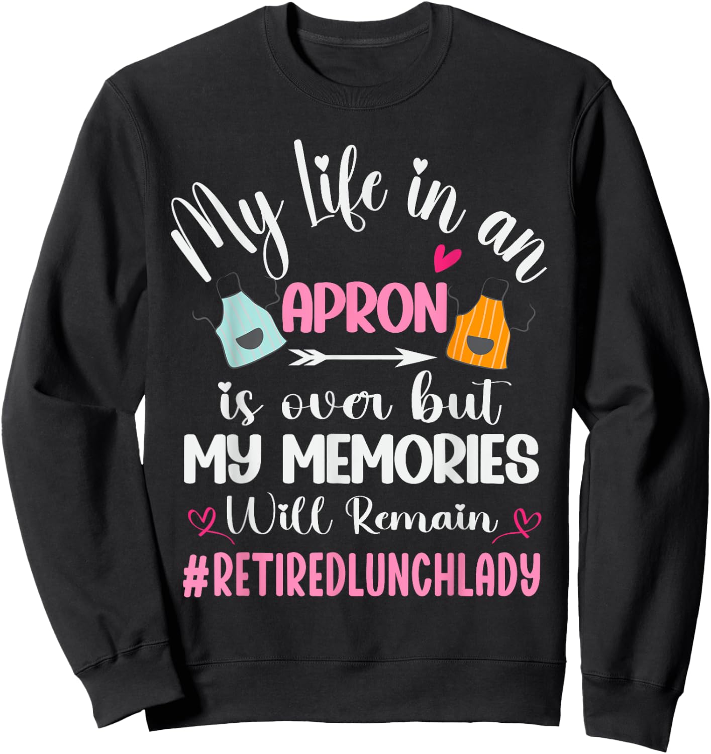 Retired Lunch Lady Cafeteria School Food Service Retirement Sweatshirt - Sweatshirt | Black