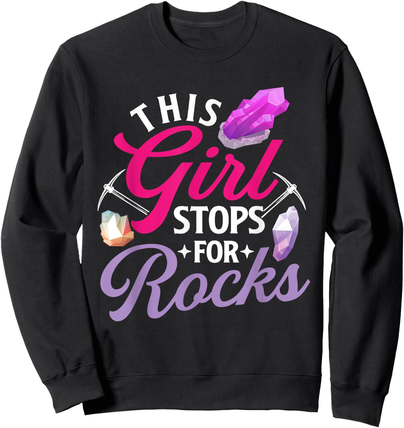This Girl Stops For Rocks - Rock Collector Geode Hunter Sweatshirt - Sweatshirt | Black