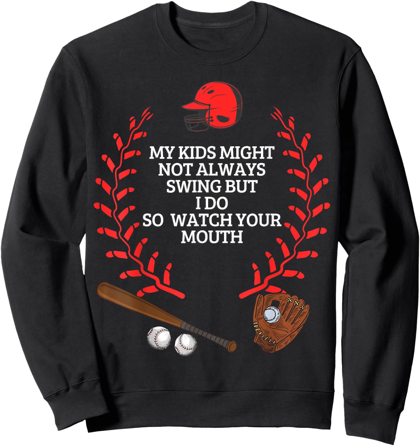 My Kids Might Not Always Swing But I Do So Watch Your Mouth Sweatshirt - Sweatshirt | Black