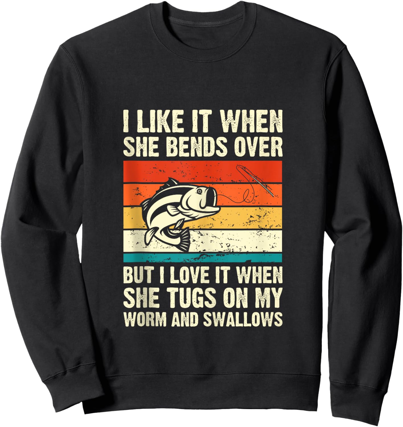 I Like It When She Bends Over But I Love It-funny Fishing Sweatshirt - Sweatshirt | Black