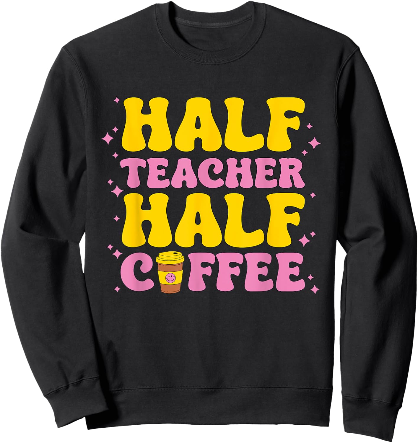 Teacher Job Coffee Men Women Teaching Funny School Teachers Sweatshirt - Sweatshirt | Black