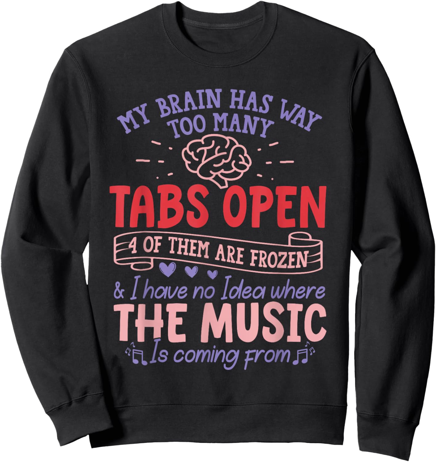 ADHD Awareness Month Design I Have Too Many Tabs Open Sweatshirt - Sweatshirt | Black