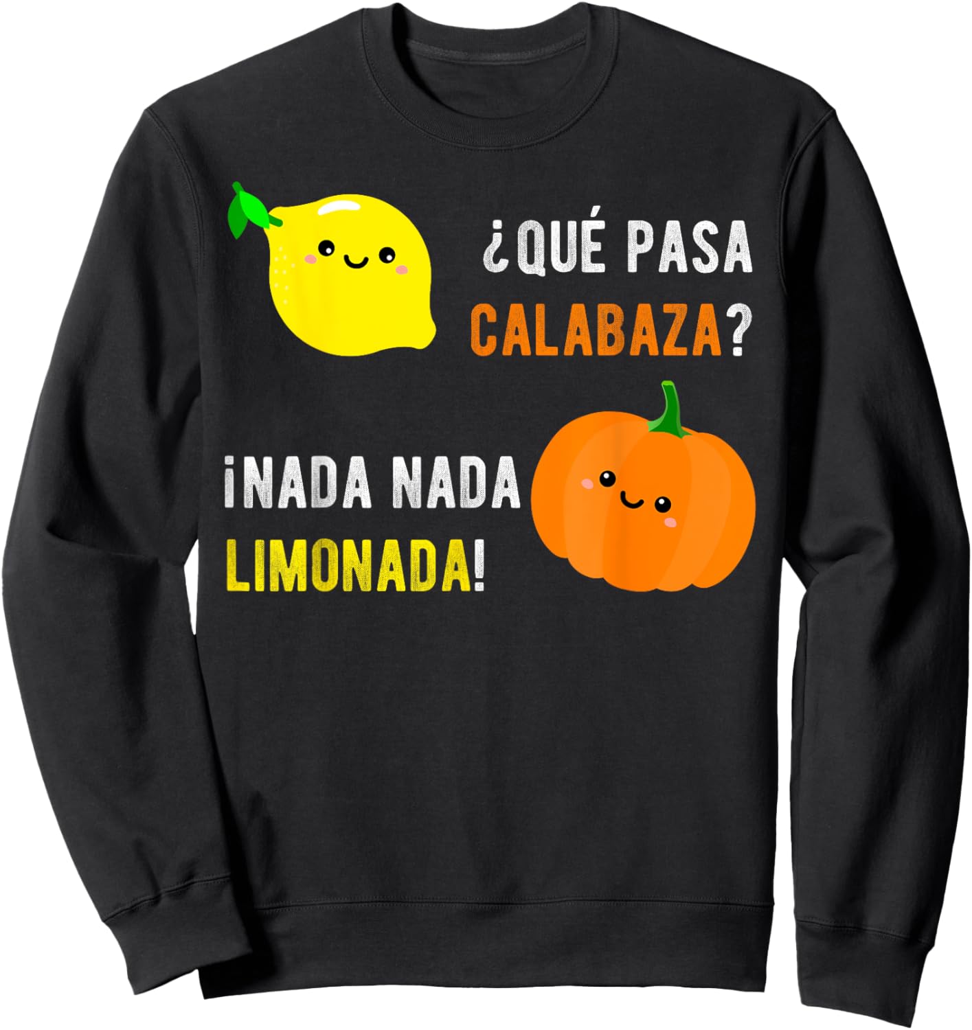 Que Pasa Calabaza Nada Nada Limonada | Spanish Gift Sweatshirt - Sweatshirt | Black
