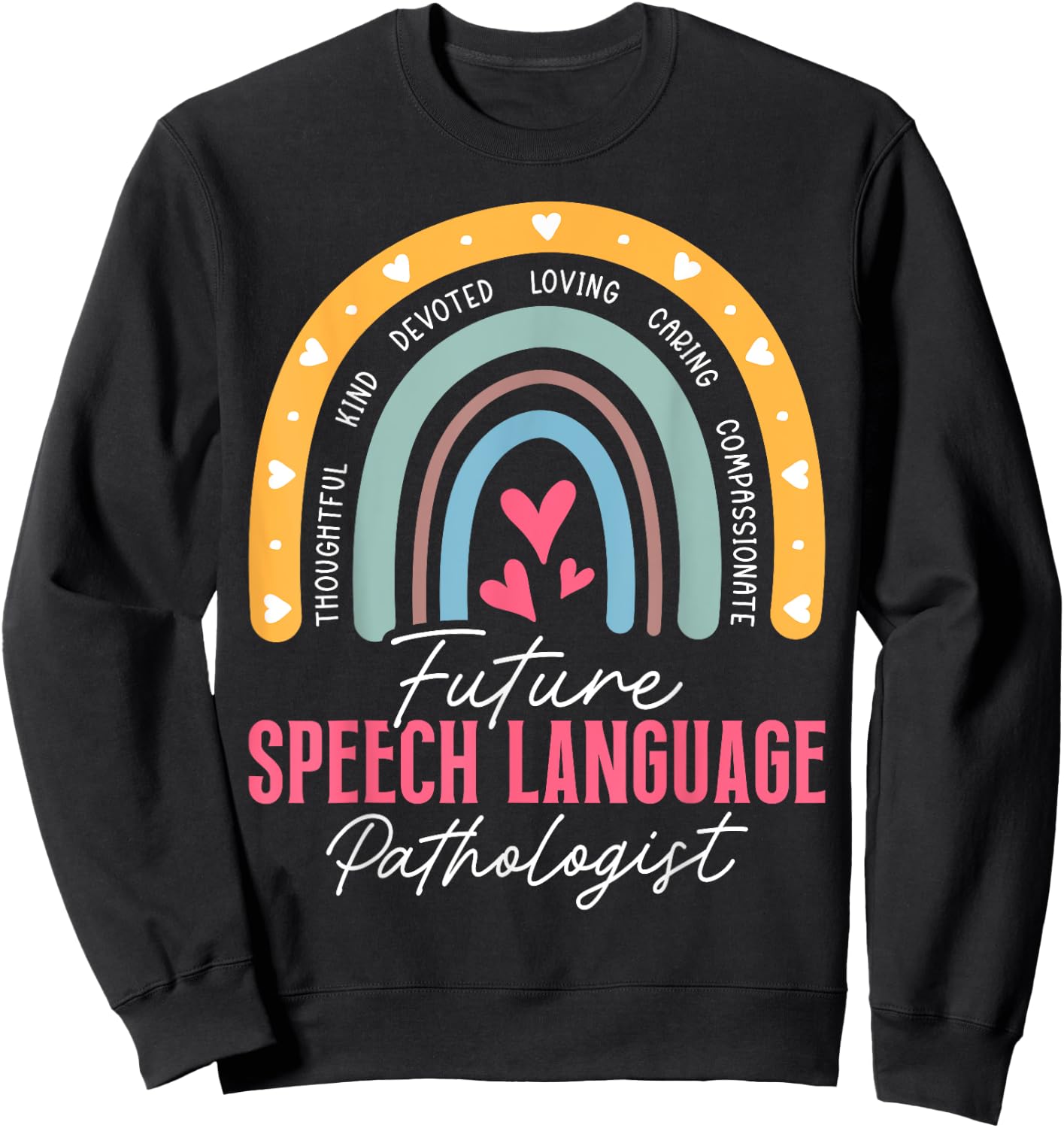 Future Speech Language Pathologist Appreciation Rainbow Sweatshirt - Sweatshirt | Black
