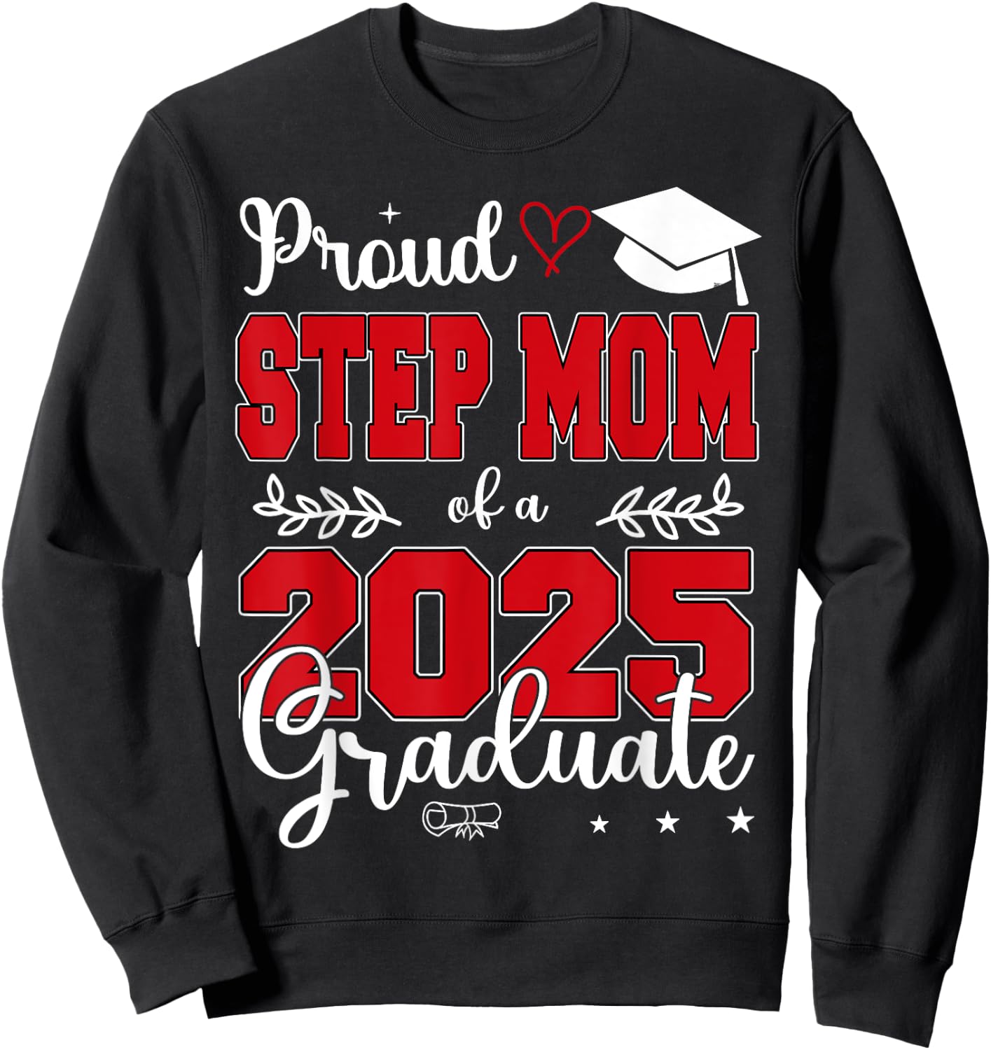 Proud Step Mom of a Class of 2025 Graduate Sweatshirt - Sweatshirt | Black
