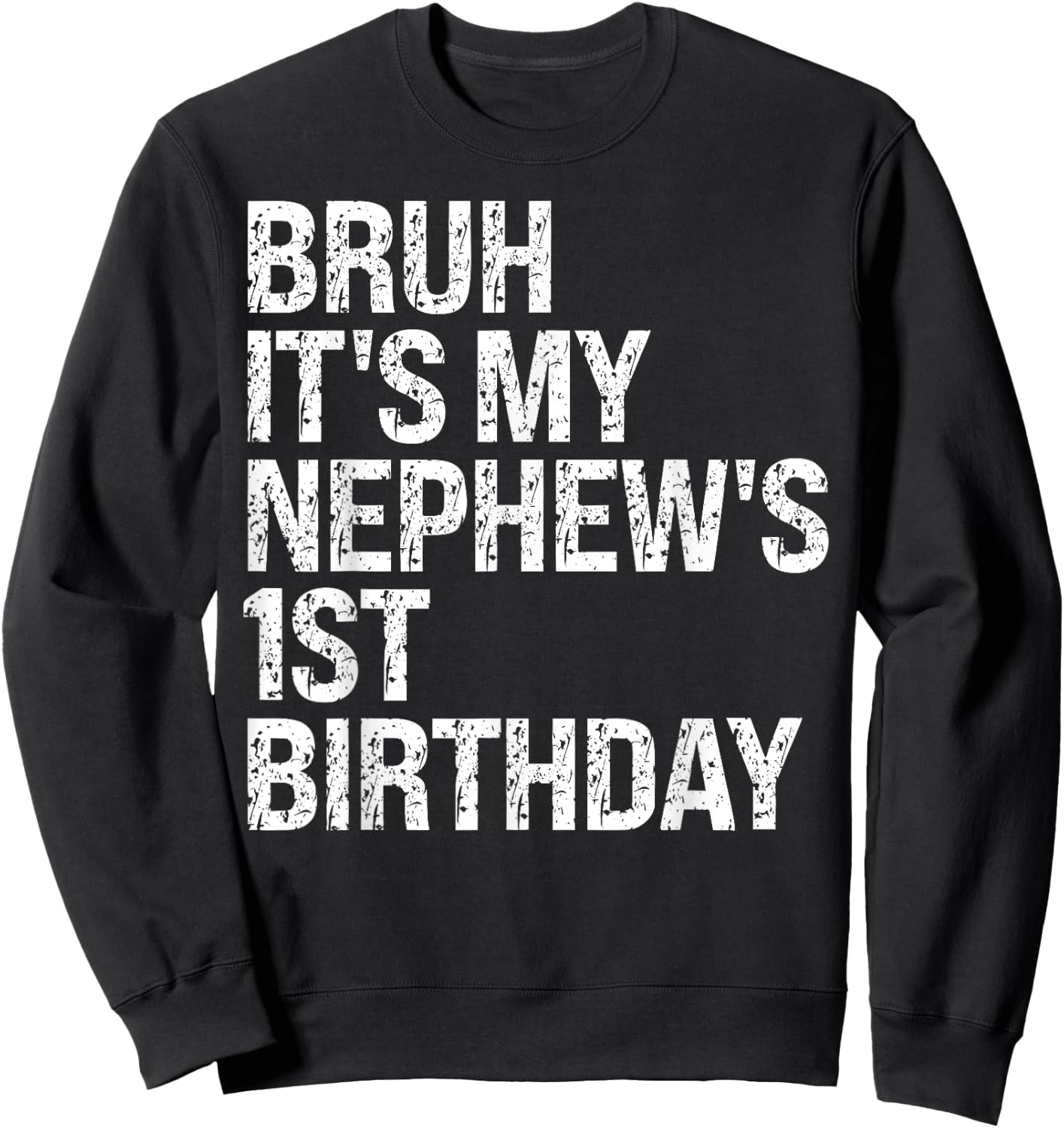 Bruh It's My Nephew's 1st Birthday OMG Prince Crown Funny Sweatshirt - Sweatshirt | Black