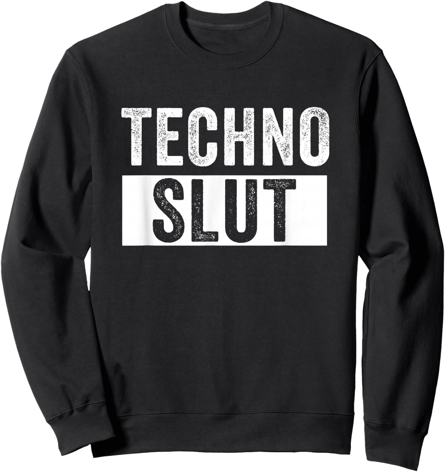 Techno Slut Techno EDM Dubstep DnB Sweatshirt - Sweatshirt | Black