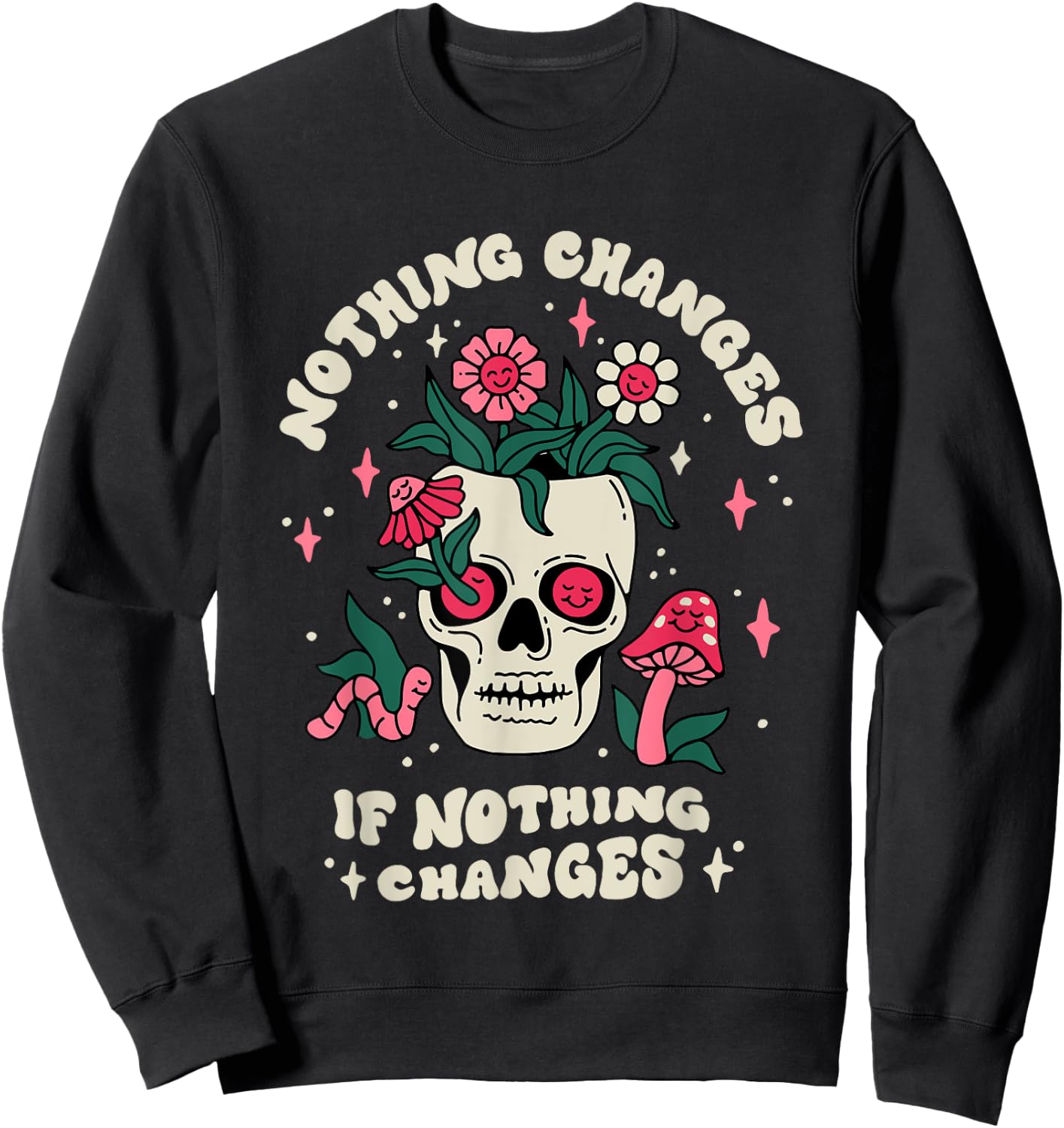 Nothing Change If Nothing Changes Skeleton Mushrooms Sweatshirt - Sweatshirt | Black