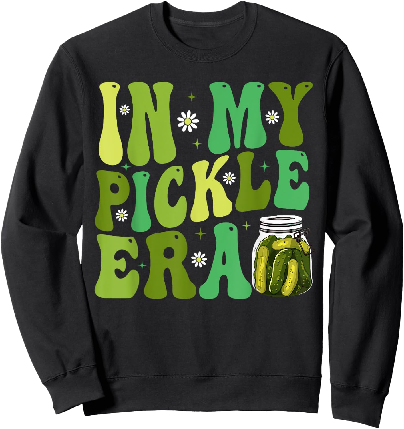 In My Pickle Era Funny Women Shirt Girls Teens Sweatshirt - Sweatshirt | Black