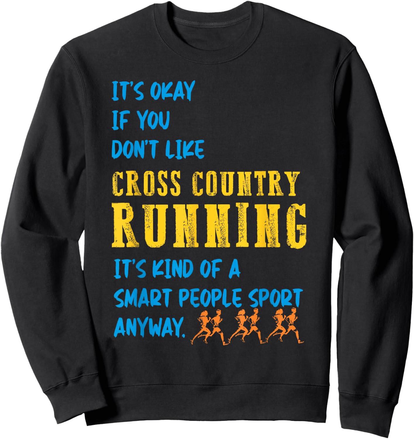 It's Okay if you don't like Cross Country track running Sweatshirt - Sweatshirt | Black