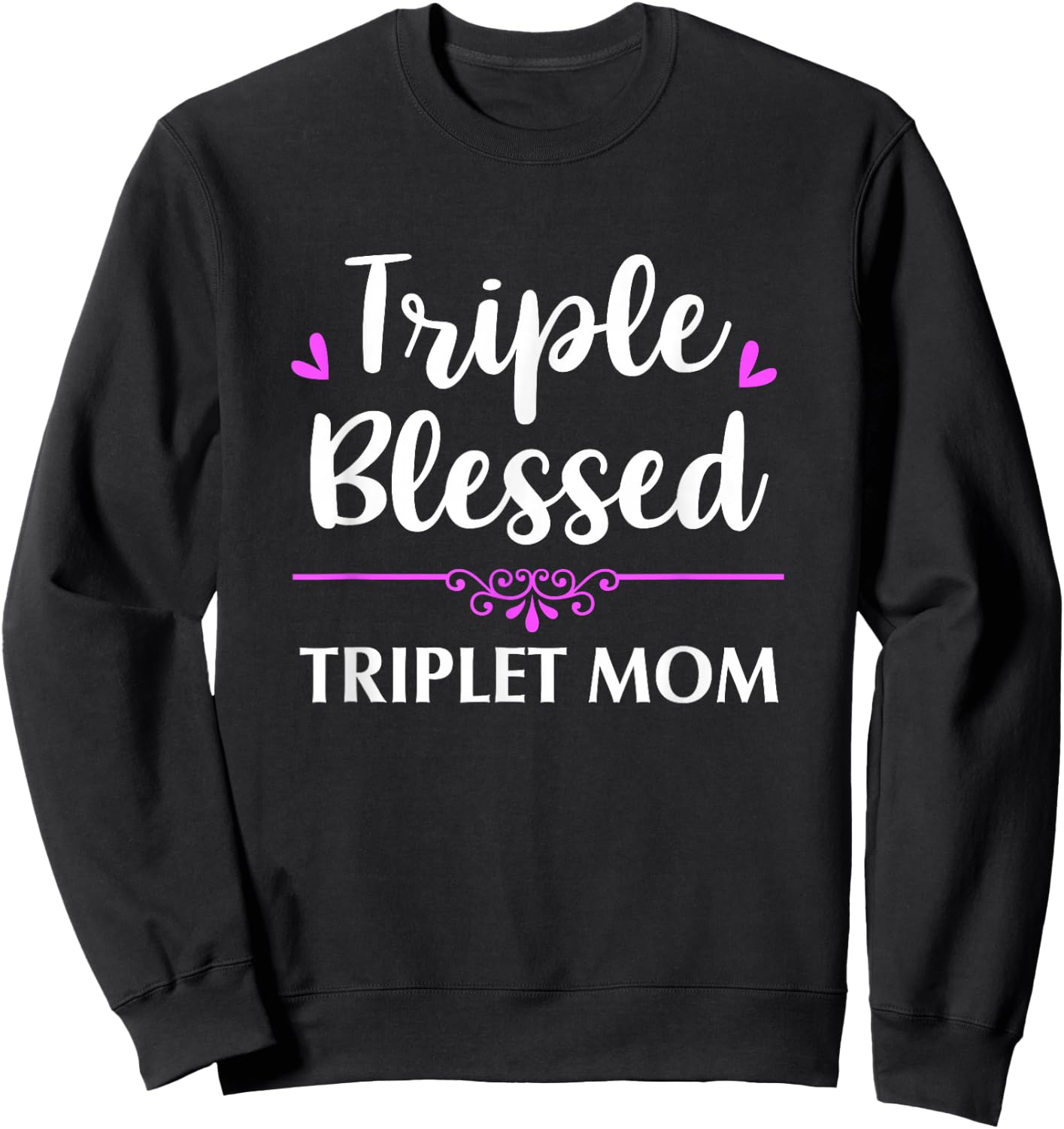 Triple Blessed Triplet Mom Funny Mothers Mom Of Triplets Sweatshirt - Sweatshirt | Black