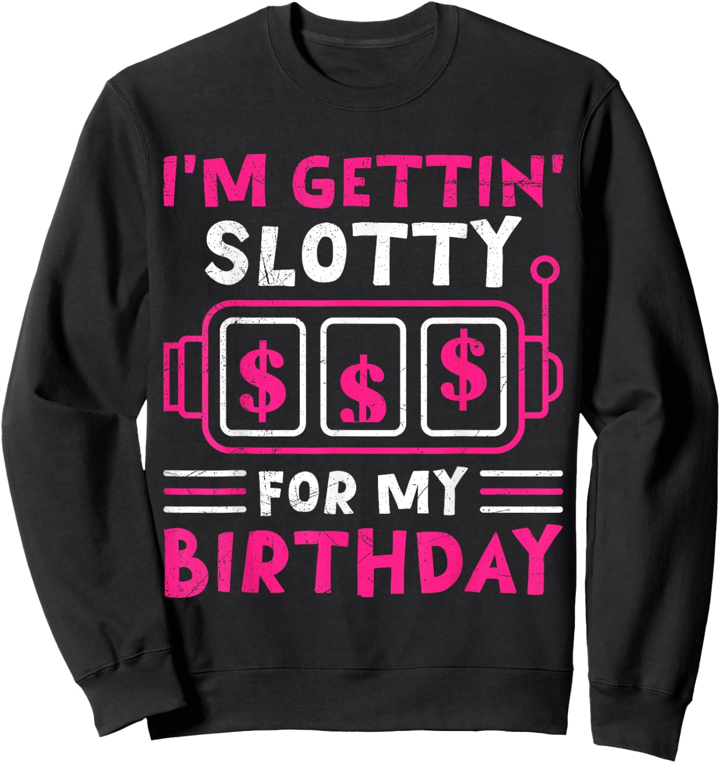 Slot Machines I'M GETTING SLOTTY FOR MY BIRTHDAY Women Sweatshirt - Sweatshirt | Black