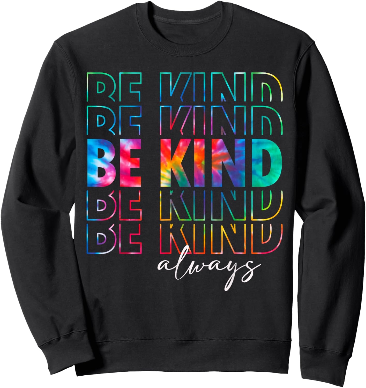 Be Kind Always Tie Dye Kindness Teacher Women Men Be Kind Sweatshirt - Sweatshirt | Black