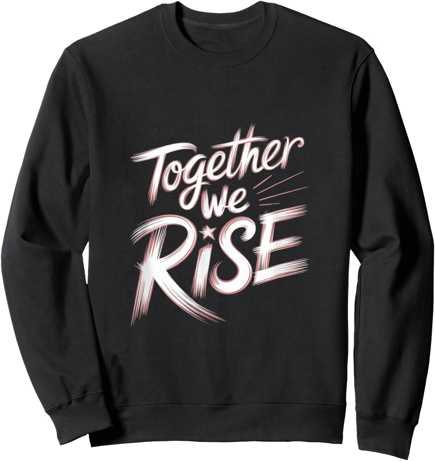 Together We RISE Motivational Quote Sweatshirt - Sweatshirt | Black