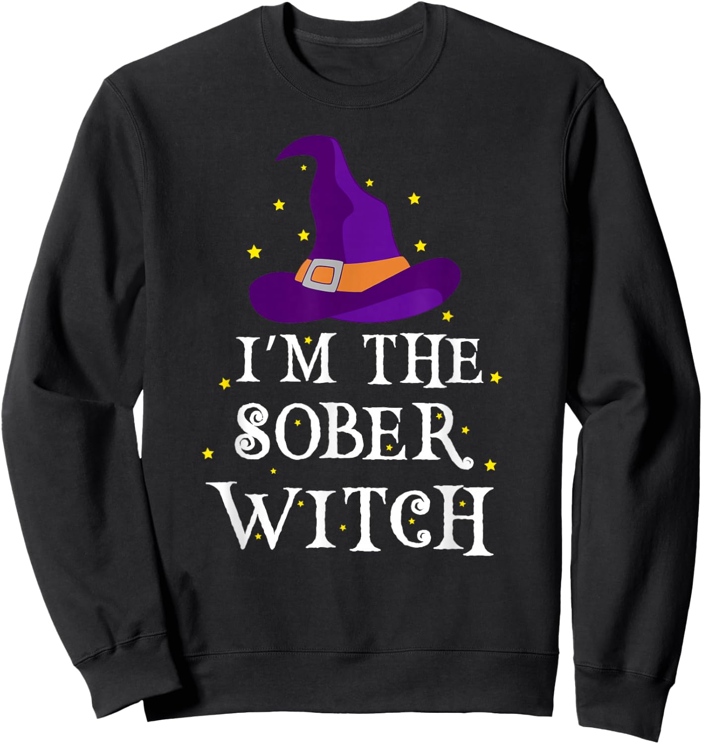 I'm The Sober Witch Halloween Costume | Designated Driver Sweatshirt - Sweatshirt | Black