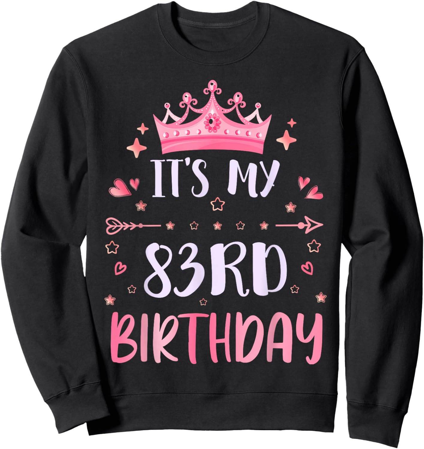 Happy It's My 83rd Birthday 83 Years Old Men Women Sweatshirt - Sweatshirt | Black