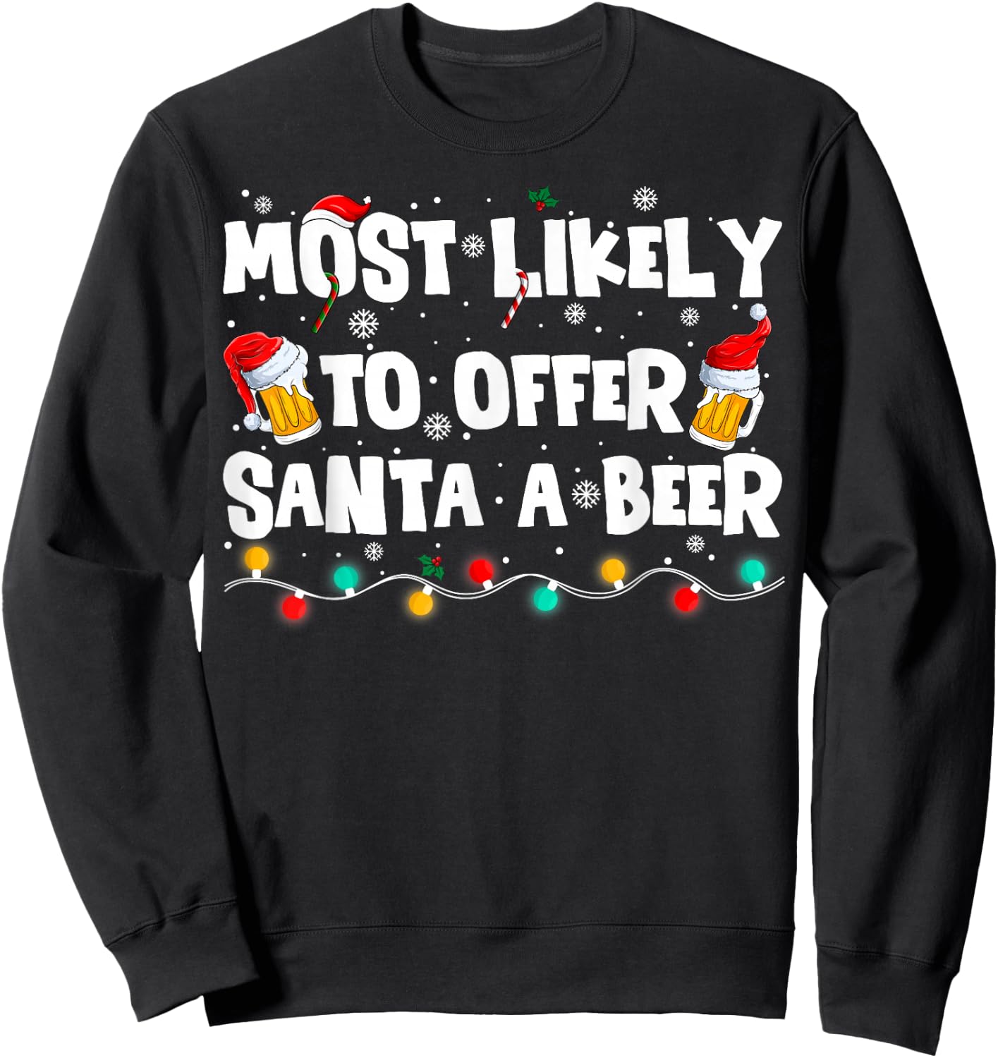 Most Likely Offer Santa A Beer Christmas Holiday Drinking Sweatshirt - Sweatshirt | Black