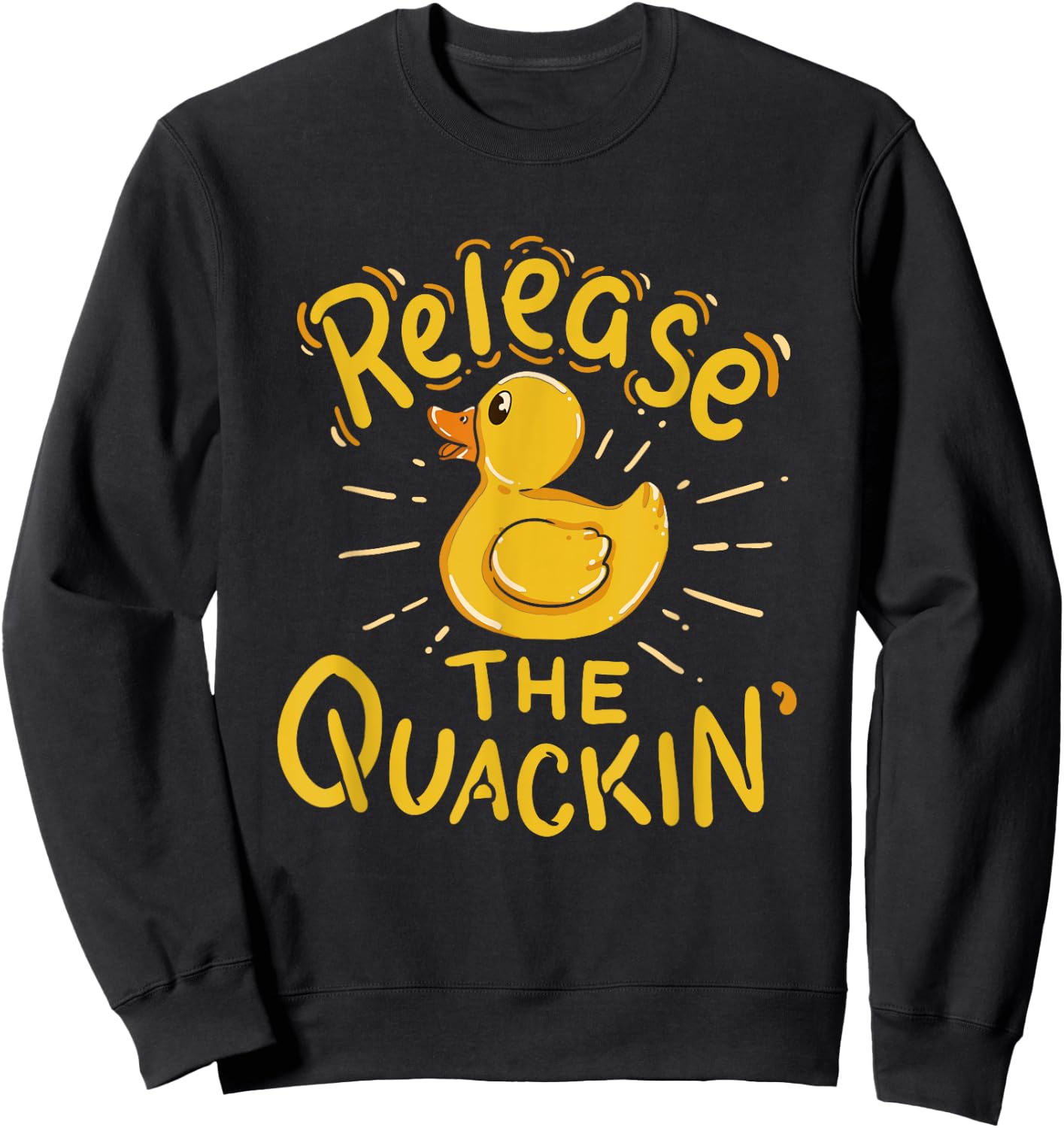 Release The Quackin' - Funny Duck Sweatshirt - Sweatshirt | Black