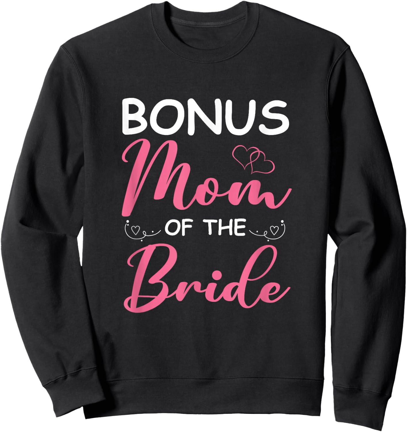 Bonus Mom Of The Bride Stepmom Of Bride Wedding Bonus Mom Sweatshirt - Sweatshirt | Black