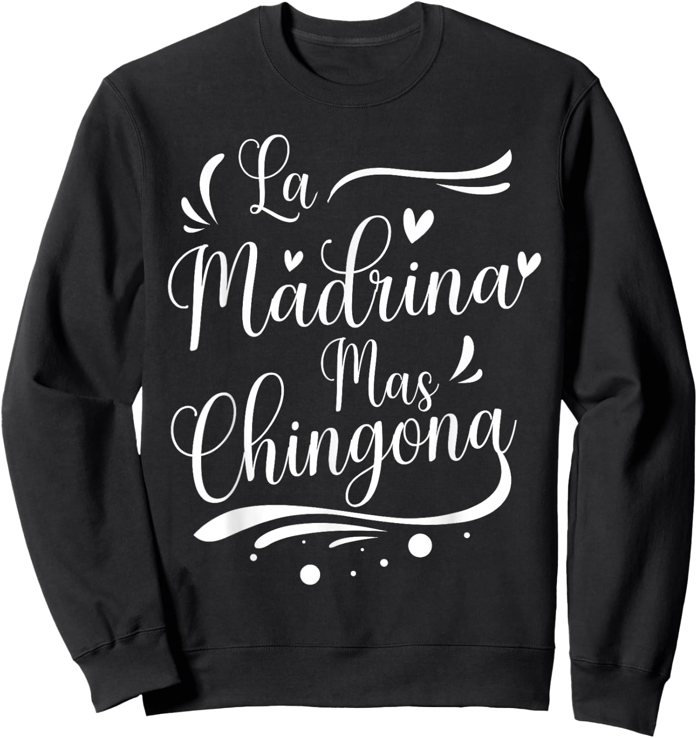 La Madrina Mas Chingona Spanish Design For Godmother Sweatshirt - Sweatshirt | Black