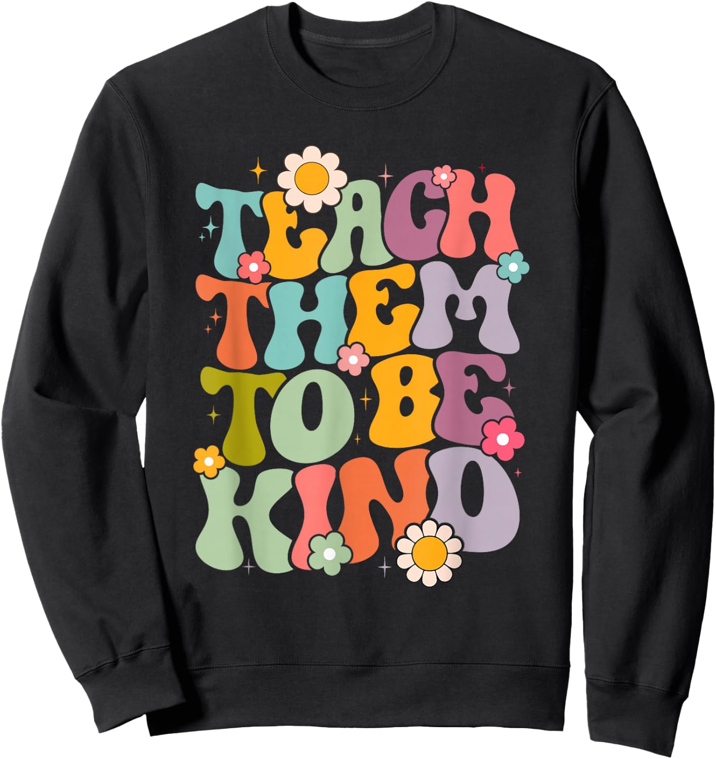 Teach Them To Be Kind Groovy Teacher Life School Sweatshirt - Sweatshirt | Black