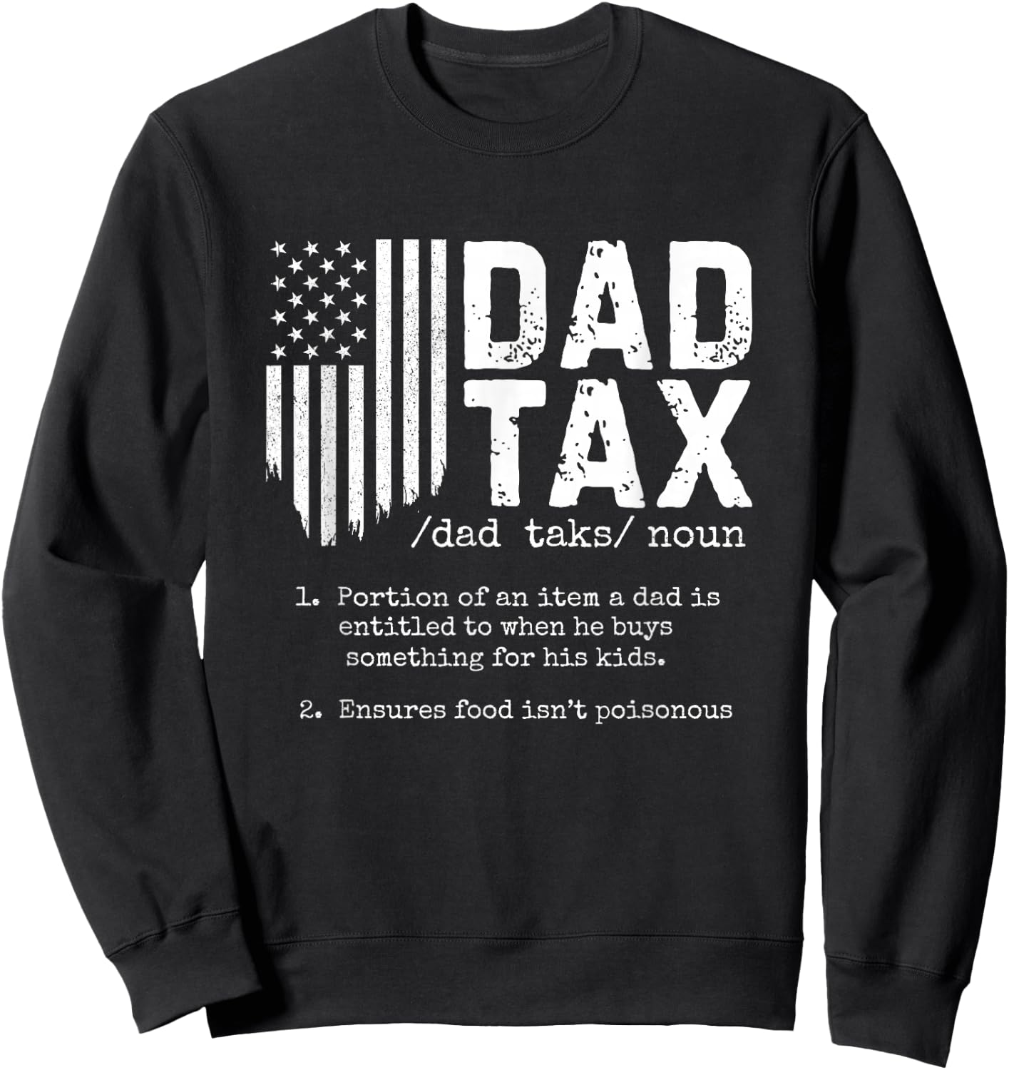 Dad Tax Funny Dad Tax Definition Father's Day Sweatshirt - Sweatshirt | Black