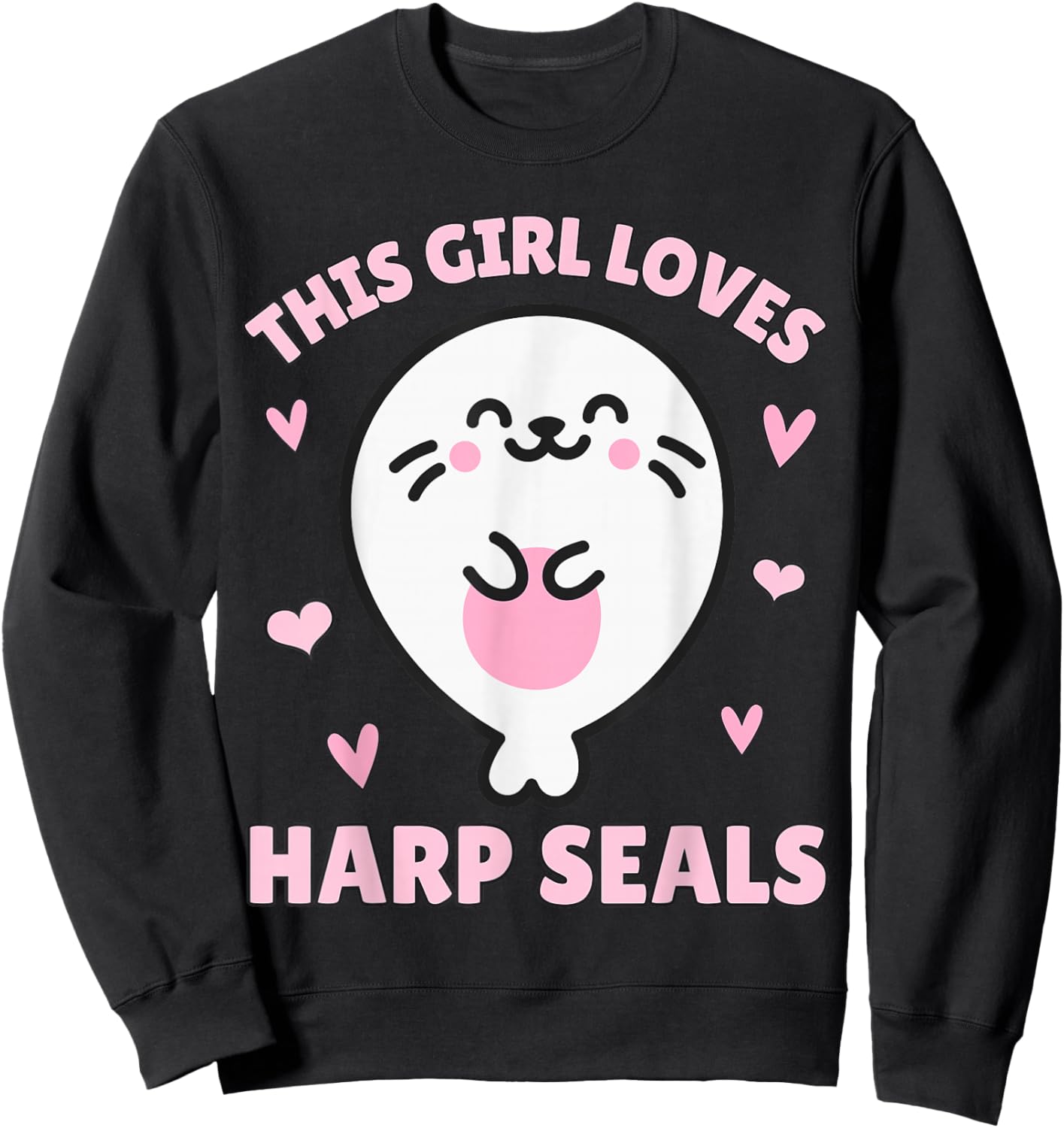 Harp Seal, This Girl Loves Harp Seals, Kawaii Harp Seal Sweatshirt - Sweatshirt | Black