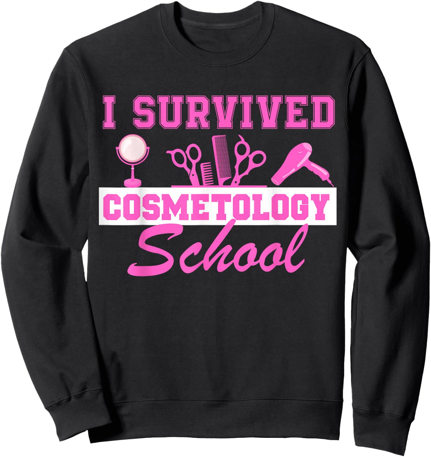 I Survived Cosmetology School Graduation Cosmetology Grad Sweatshirt - Sweatshirt | Black