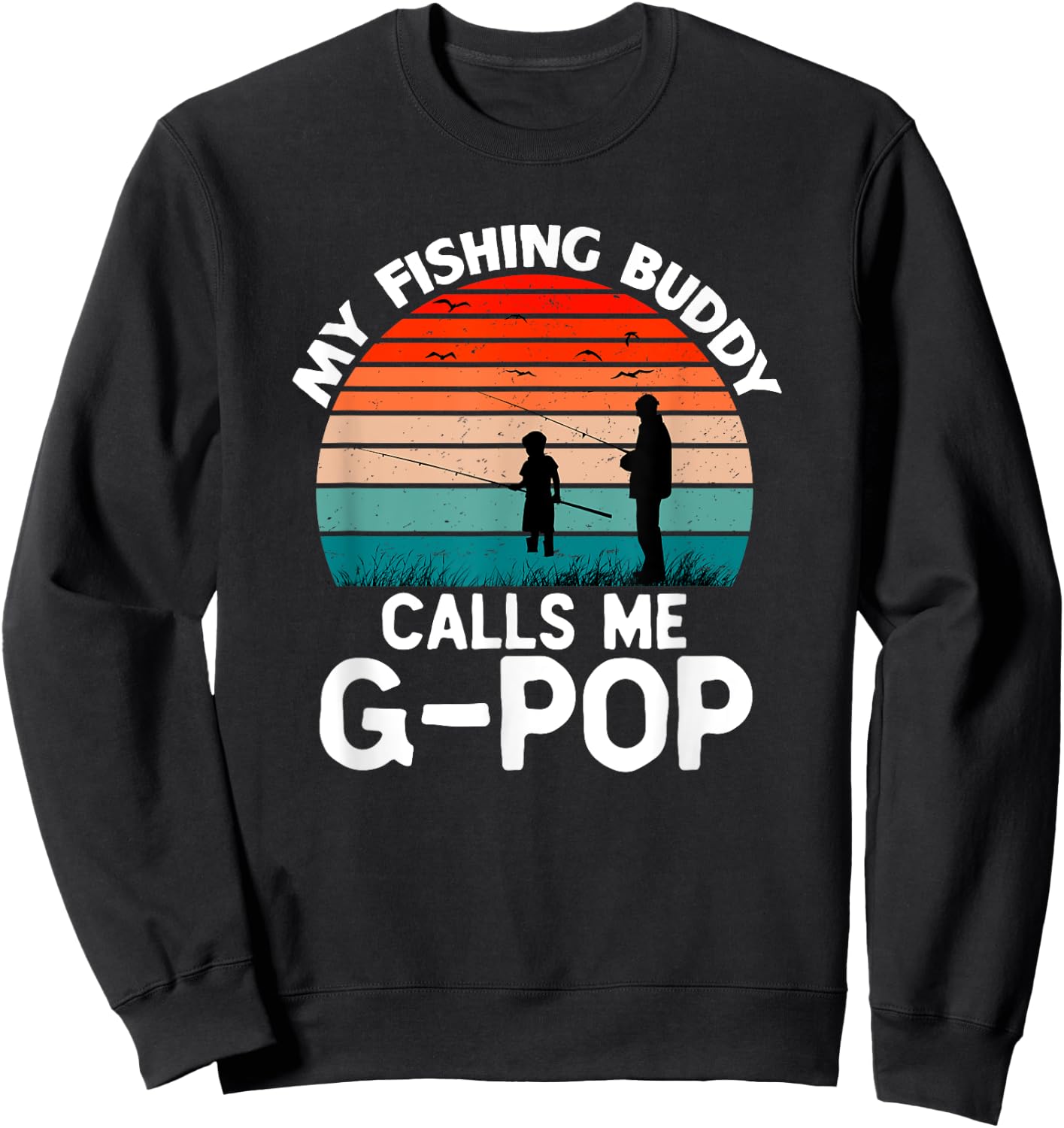 My Fishing Buddy Calls Me G-Pop Retro Vintage Grandpa GPop Sweatshirt - Sweatshirt | Black
