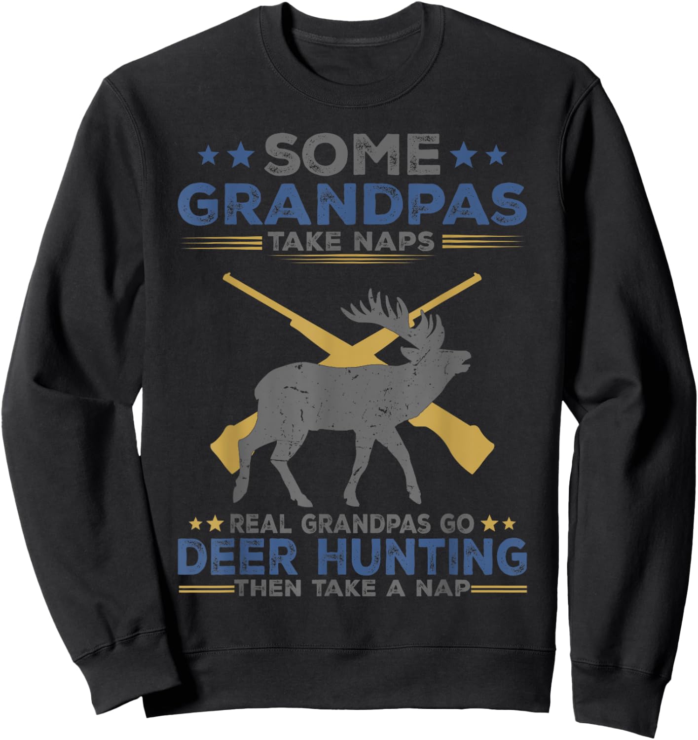 Some Grandpas Take Naps Real Grandpas Go Deer Hunting Sweatshirt - Sweatshirt | Black