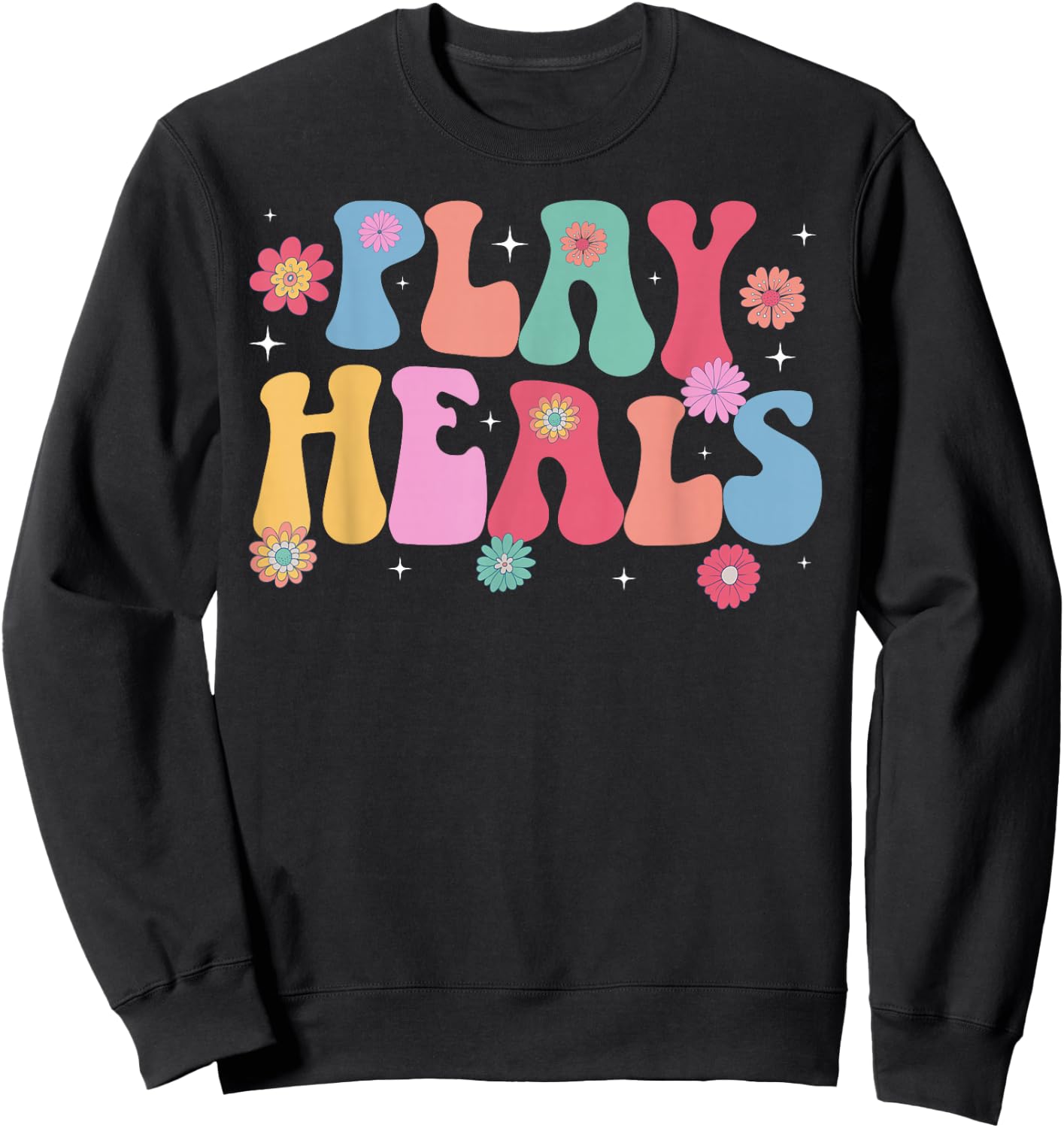 Play Heals Play Therapist Play Therapy Sweatshirt - Sweatshirt | Black