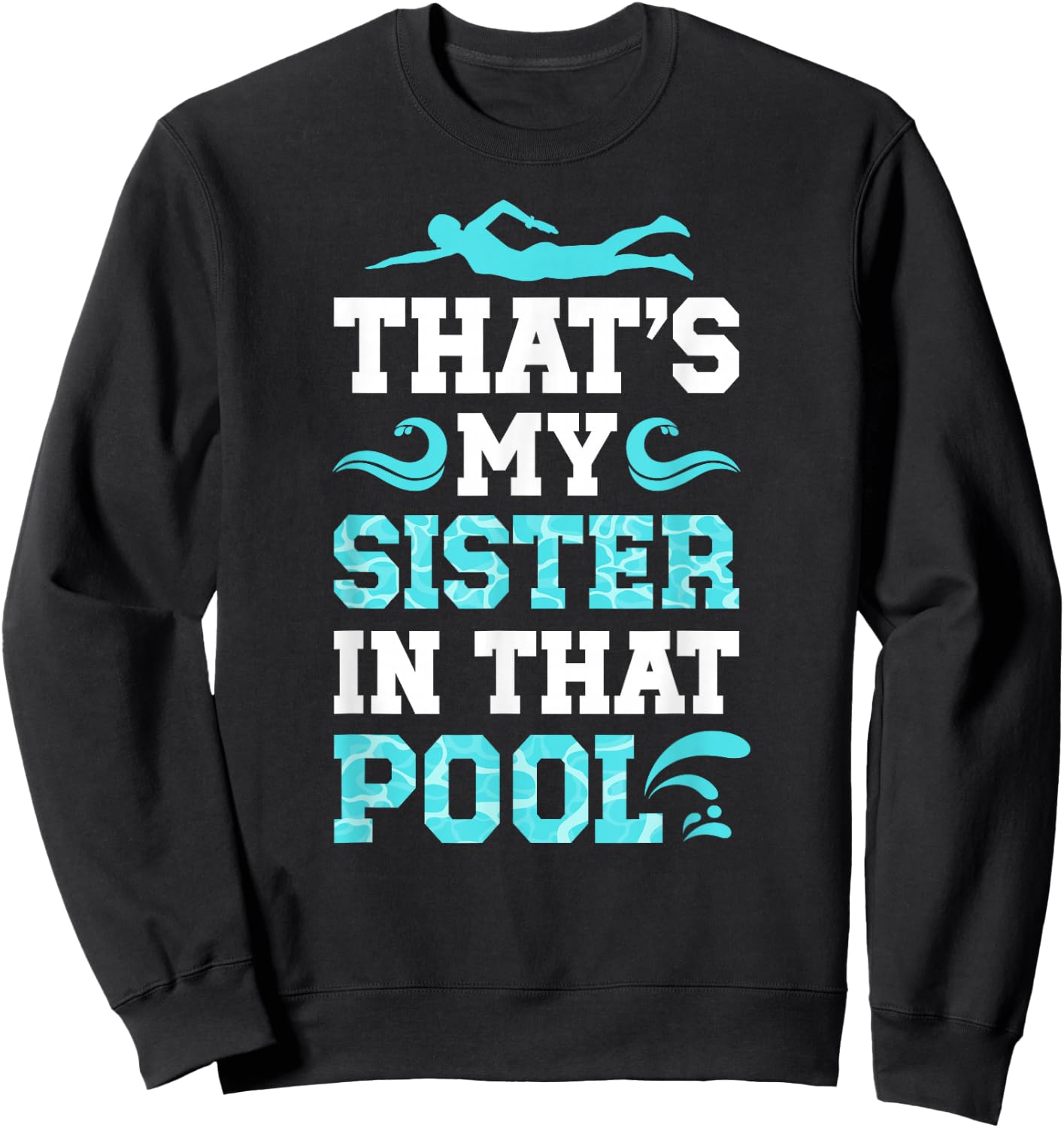 That's My Sister Proud Swim Brother Of A Swimmer Brother Sweatshirt - Sweatshirt | Black