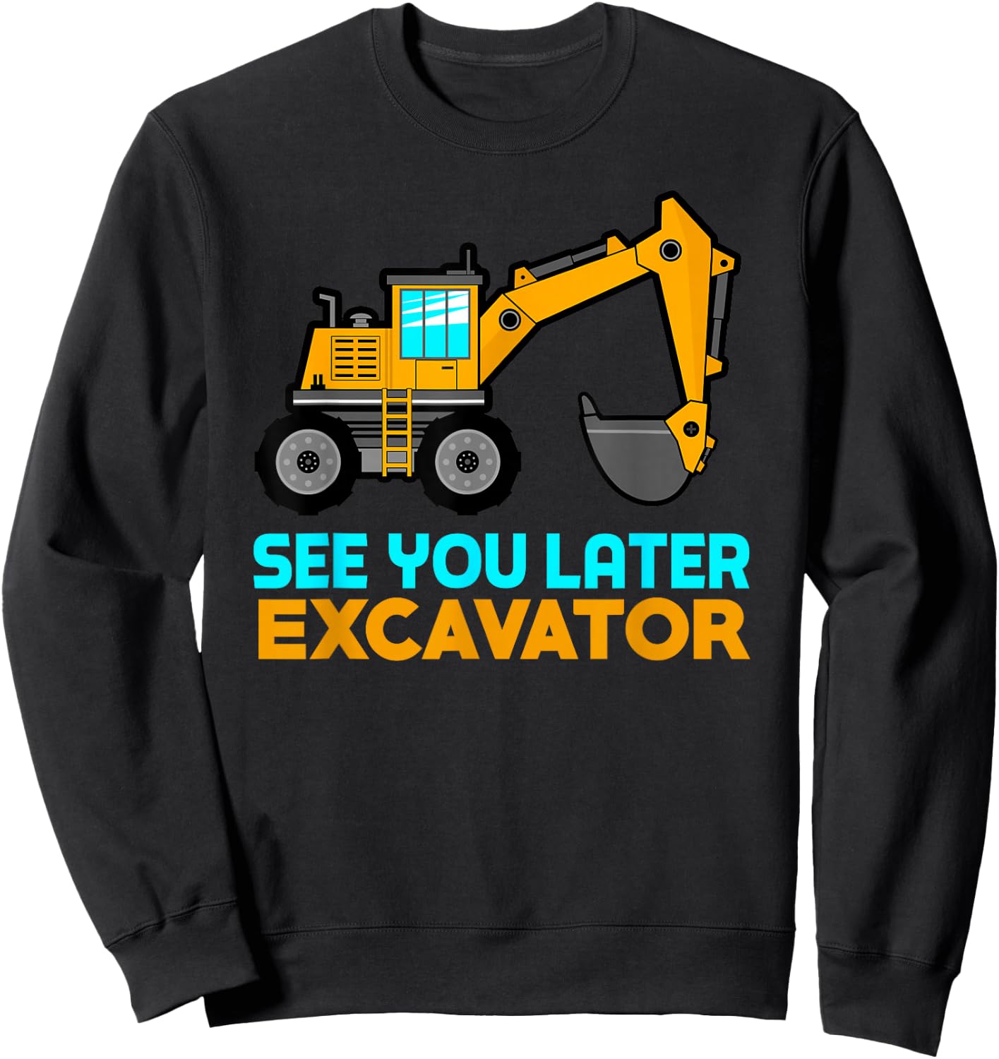 See You Later Excavator | Toddler Boy Kids Sweatshirt - Sweatshirt | Black