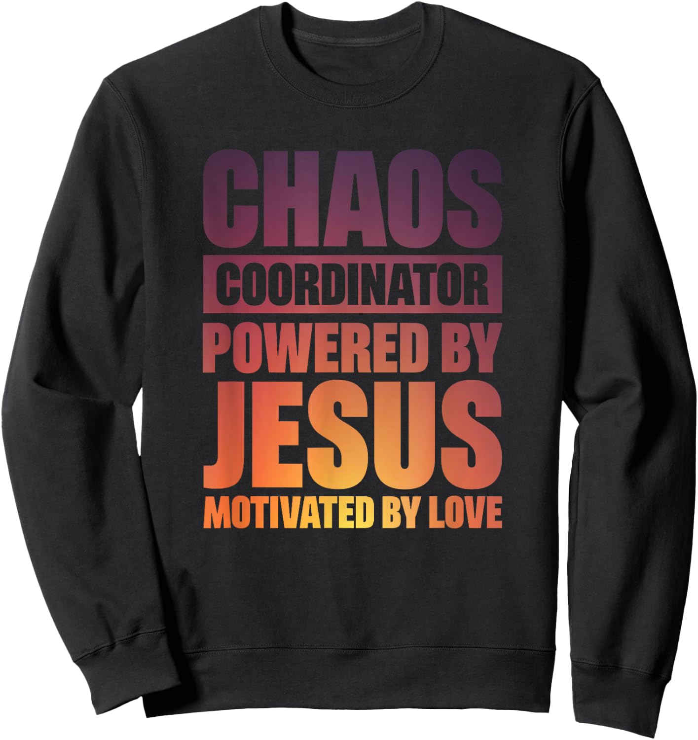 Chaos Coordinator Powered By Jesus Sweatshirt - Sweatshirt | Black