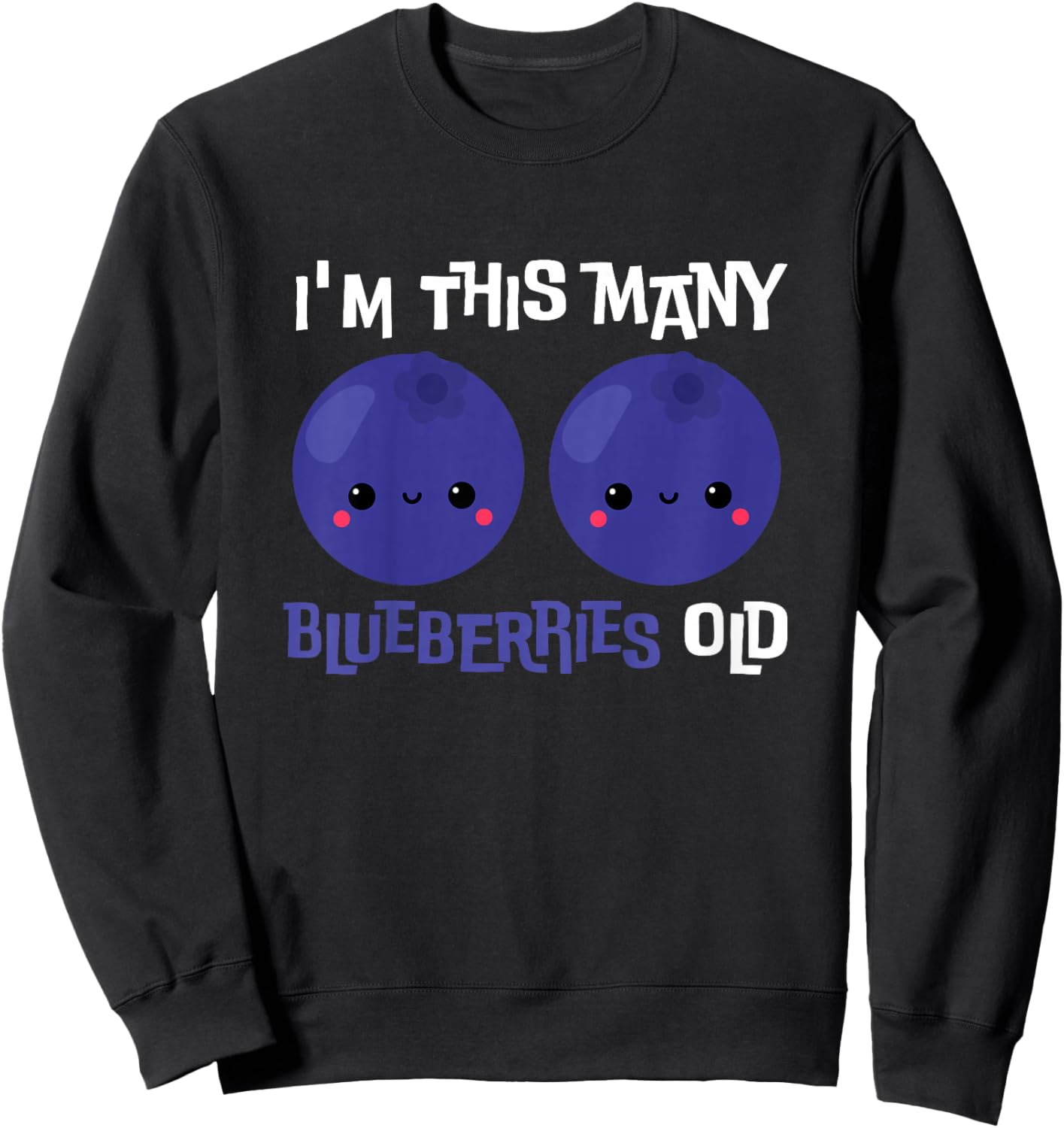Kids I'm This Many Blueberries Old - 2nd Birthday 2 Years Old Sweatshirt - Sweatshirt | Black