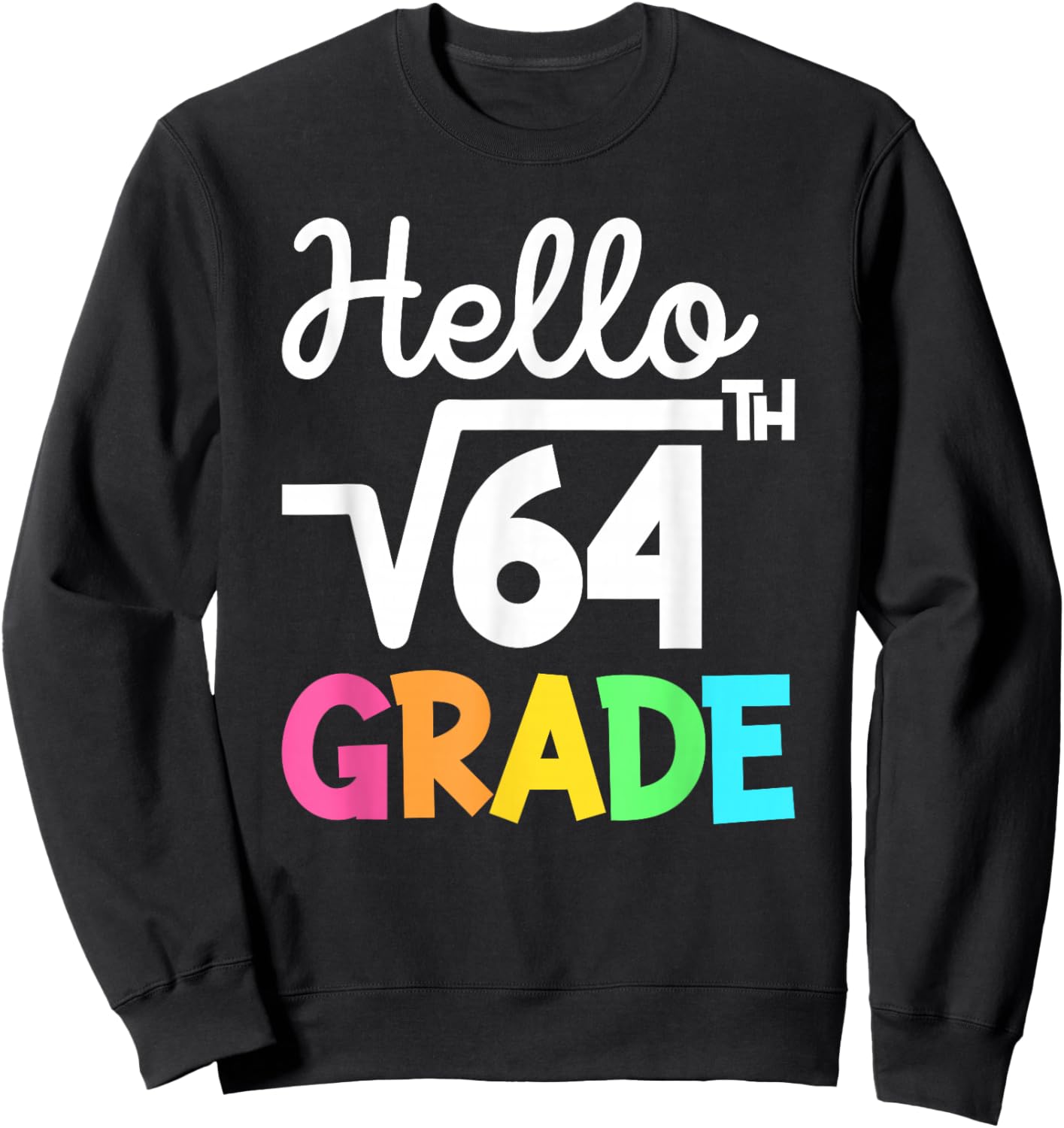 Hello 8th Grade Square Root of 64 Back to School 1st Day Sweatshirt - Sweatshirt | Black