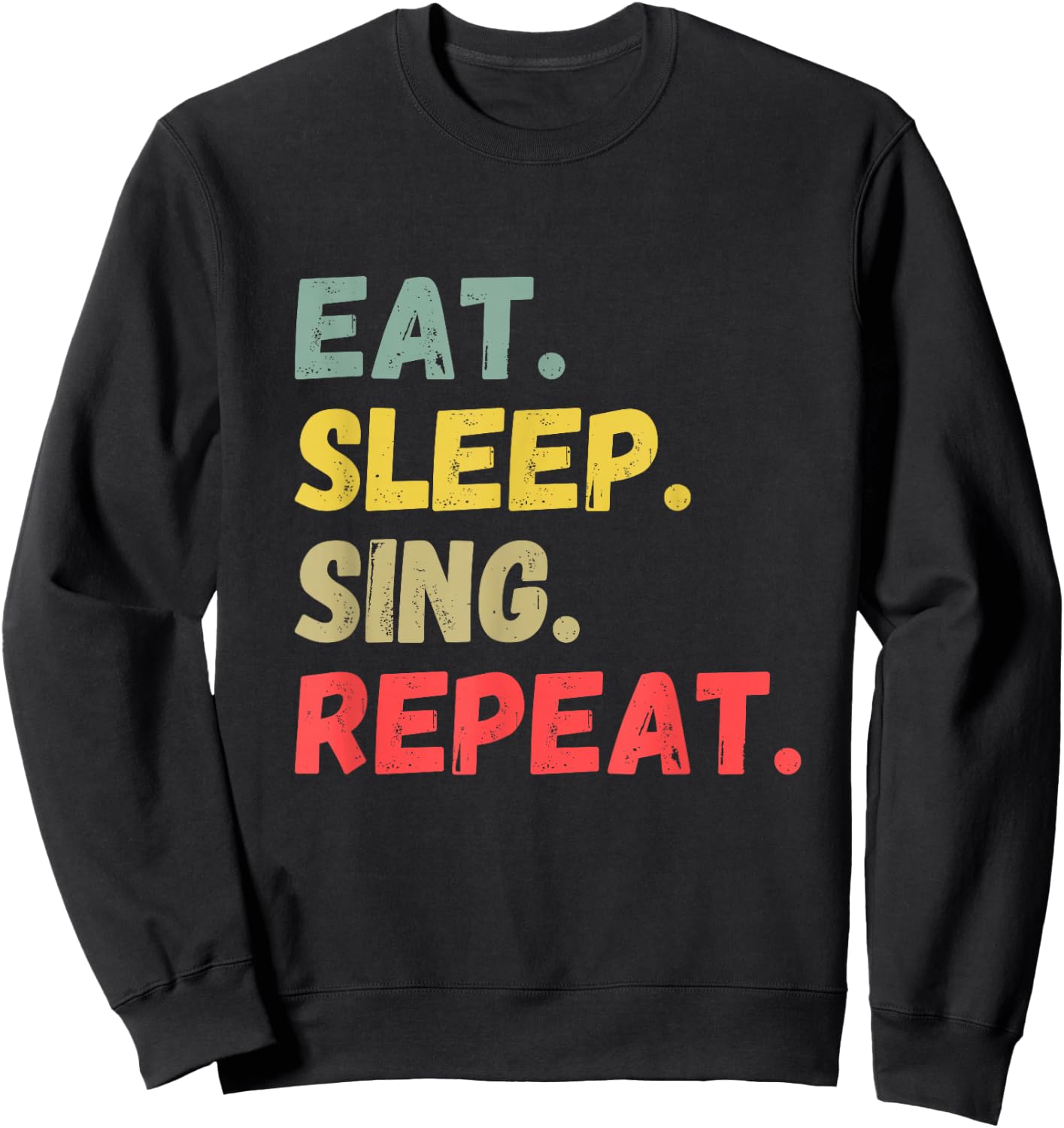 Eat Sleep Sing Repeat Sweatshirt - Sweatshirt | Black